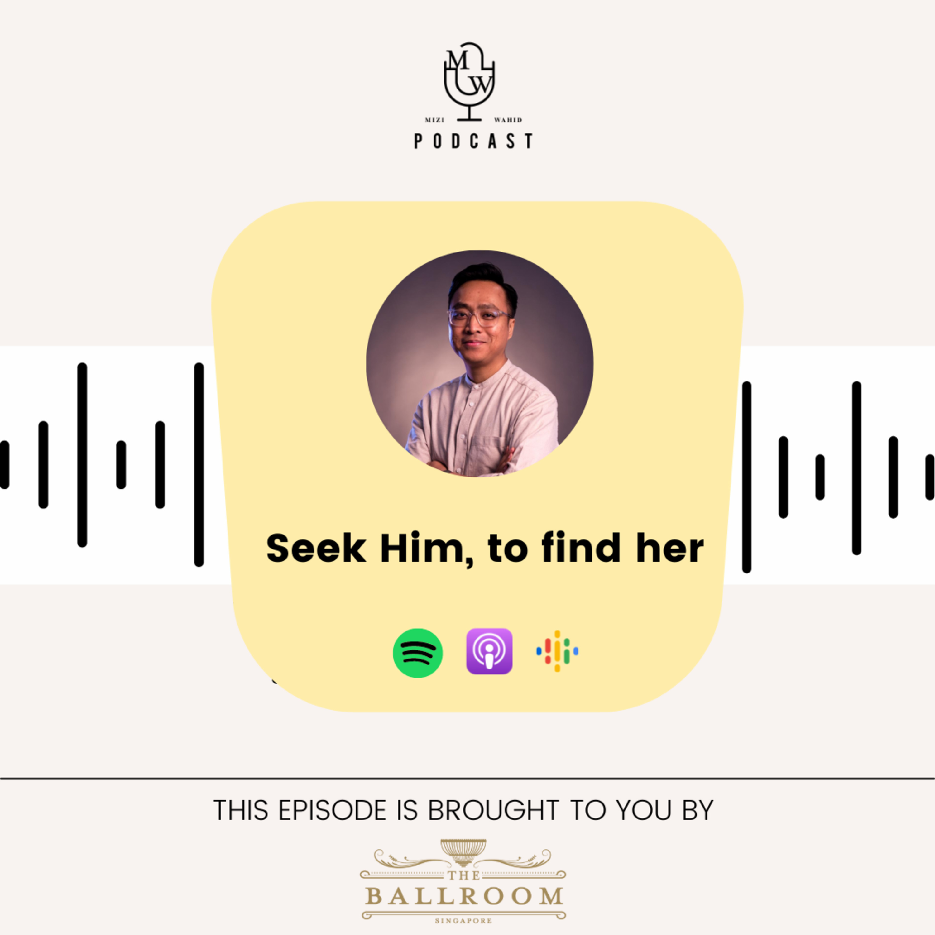 Seek Him, to find her
