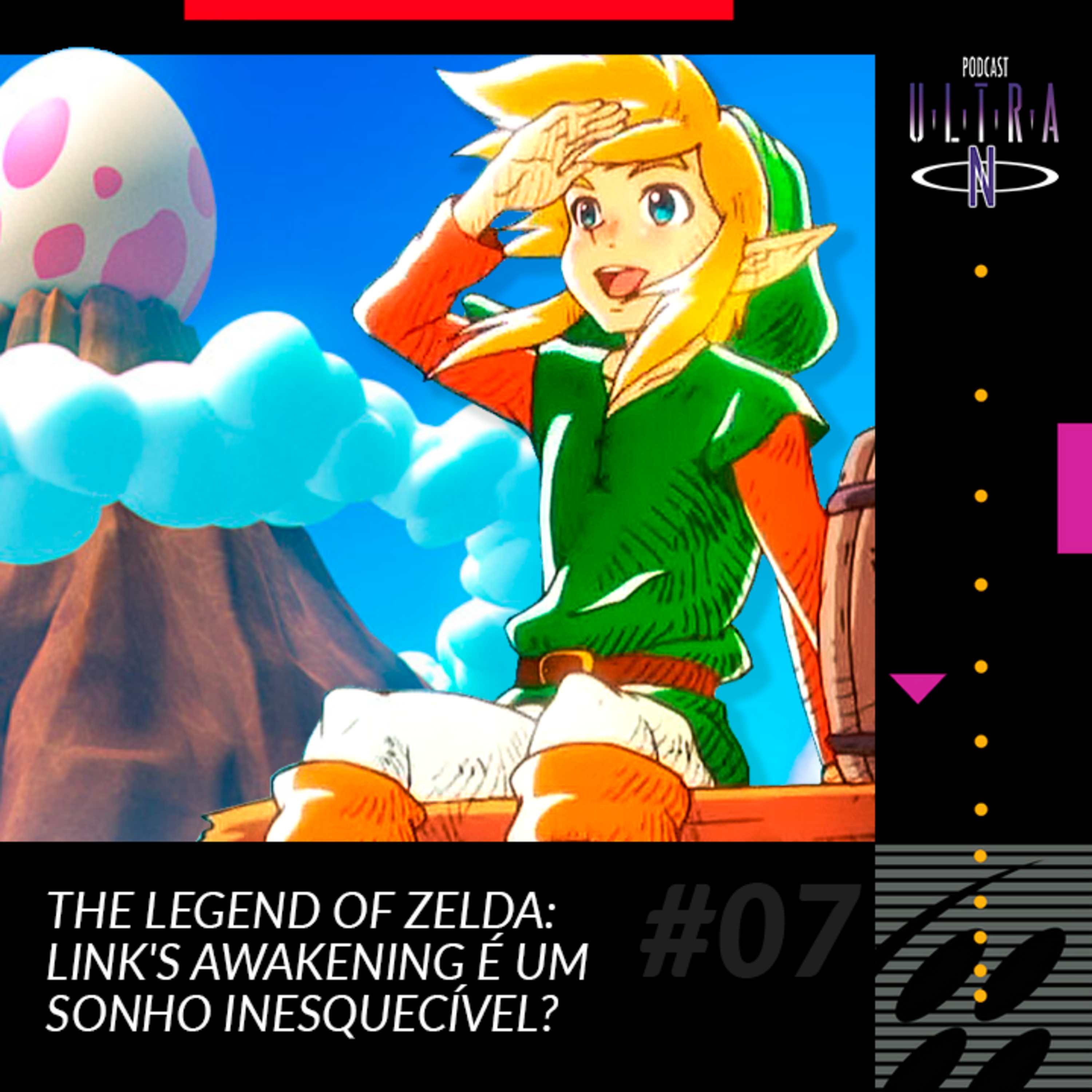 Ultra N #7 Legend of Zelda: Link’s Awakening é um sonho inesquecível?  episode artwork