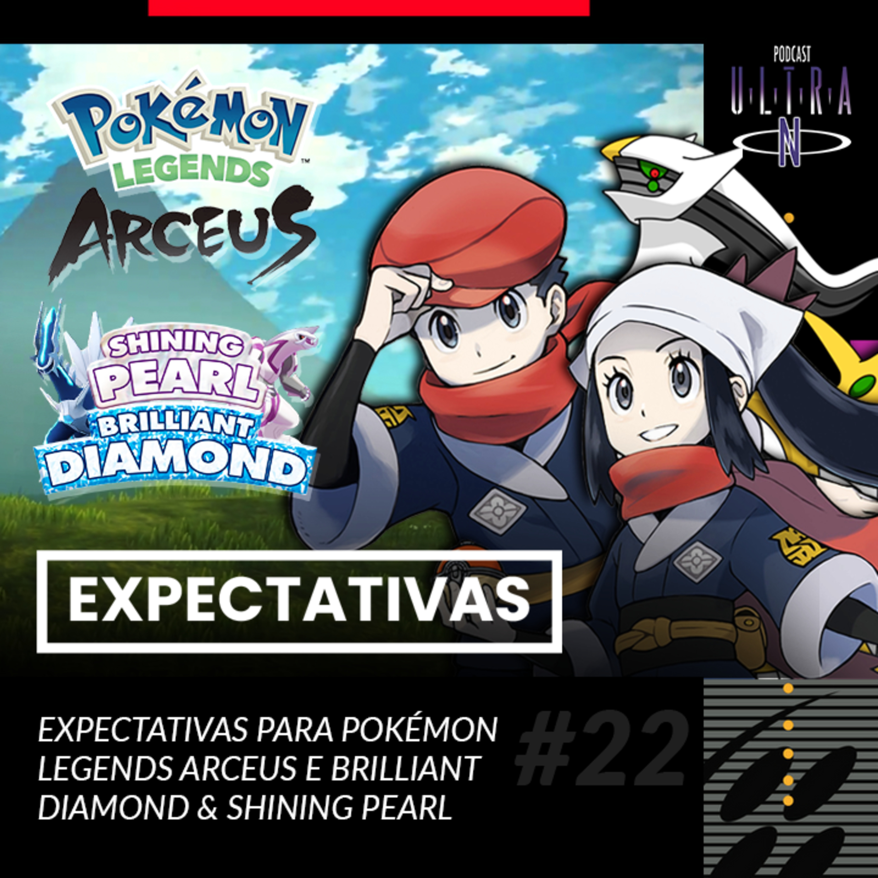 Ultra N #22 Expectativas para Pokémon Legends Arceus e Pokémon Brilliant Diamond & Shining Pearl episode artwork