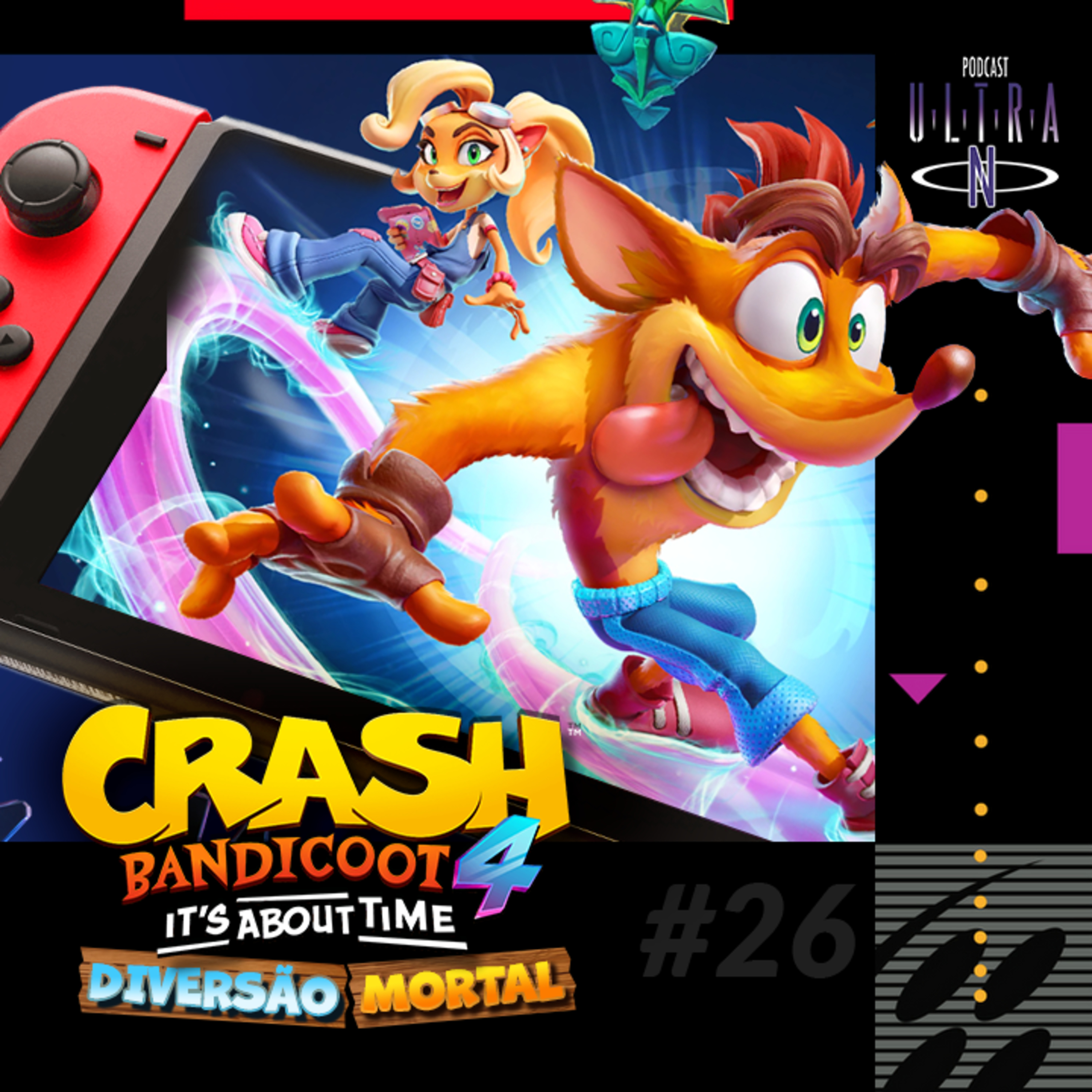Ultra N #26 Crash Bandicoot 4 It's About Time é diversão mortal no seu Nintendo Switch episode artwork