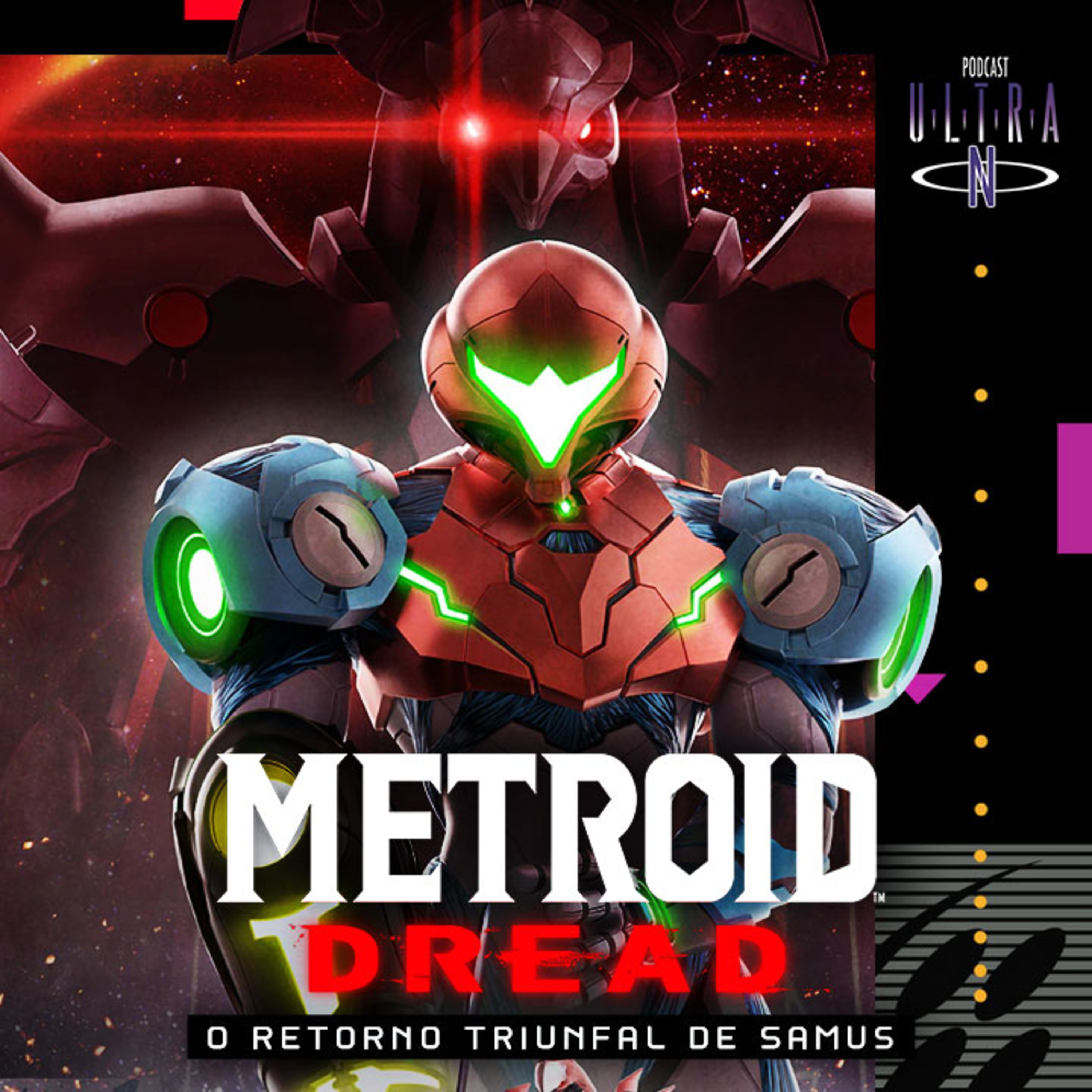 Ultra N #46 Metroid Dread: O retorno triunfal de Samus | Review do jogo do ano | Podcast Nintendo episode artwork