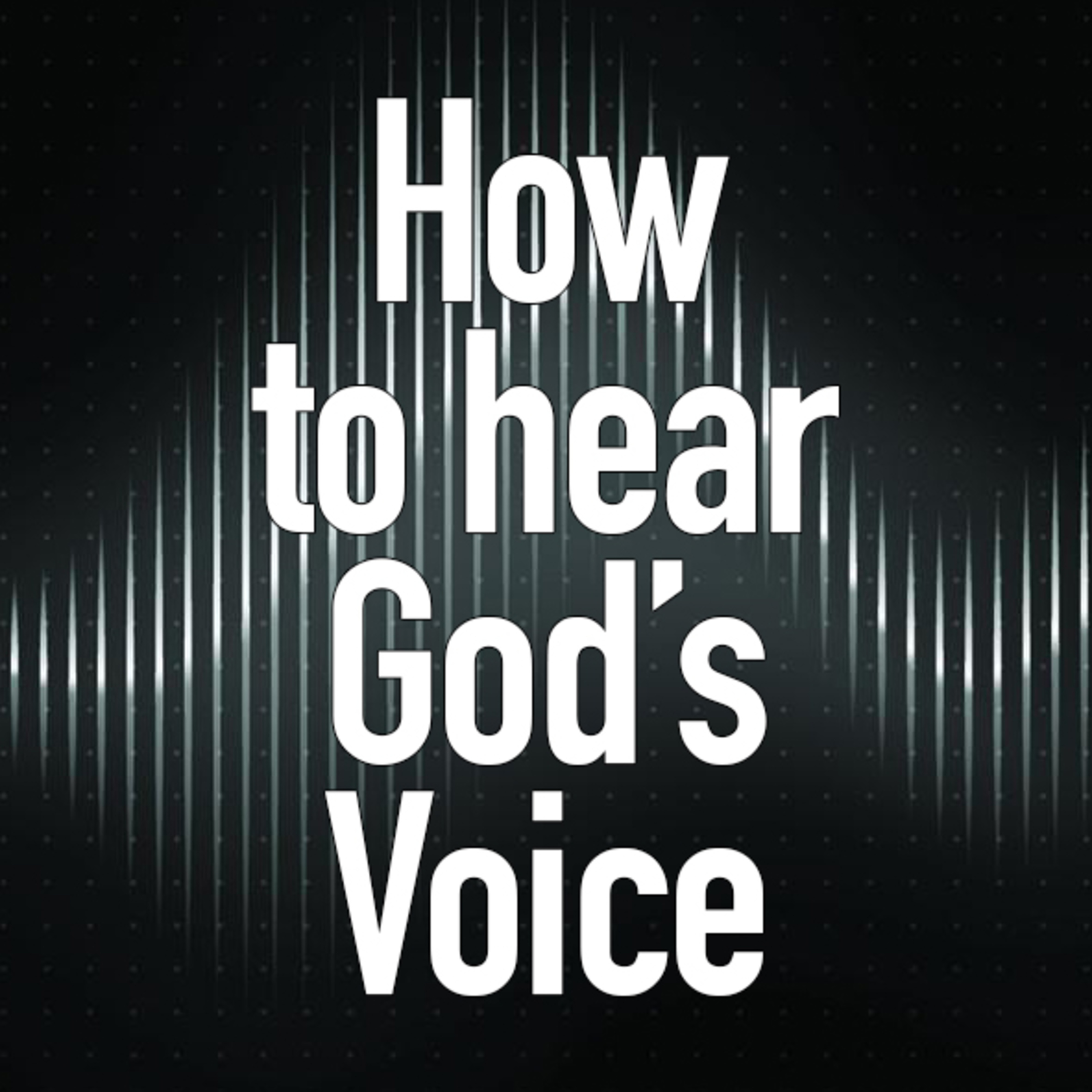 How to hear God's voice! episode artwork