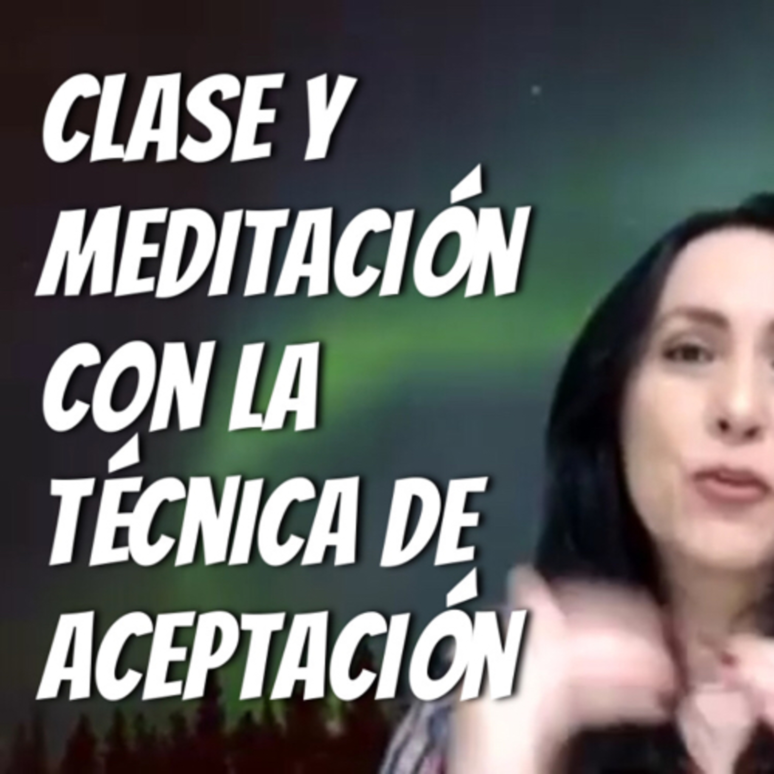 Clase y Proceso de Meditación con la Técnica de Aceptación episode artwork