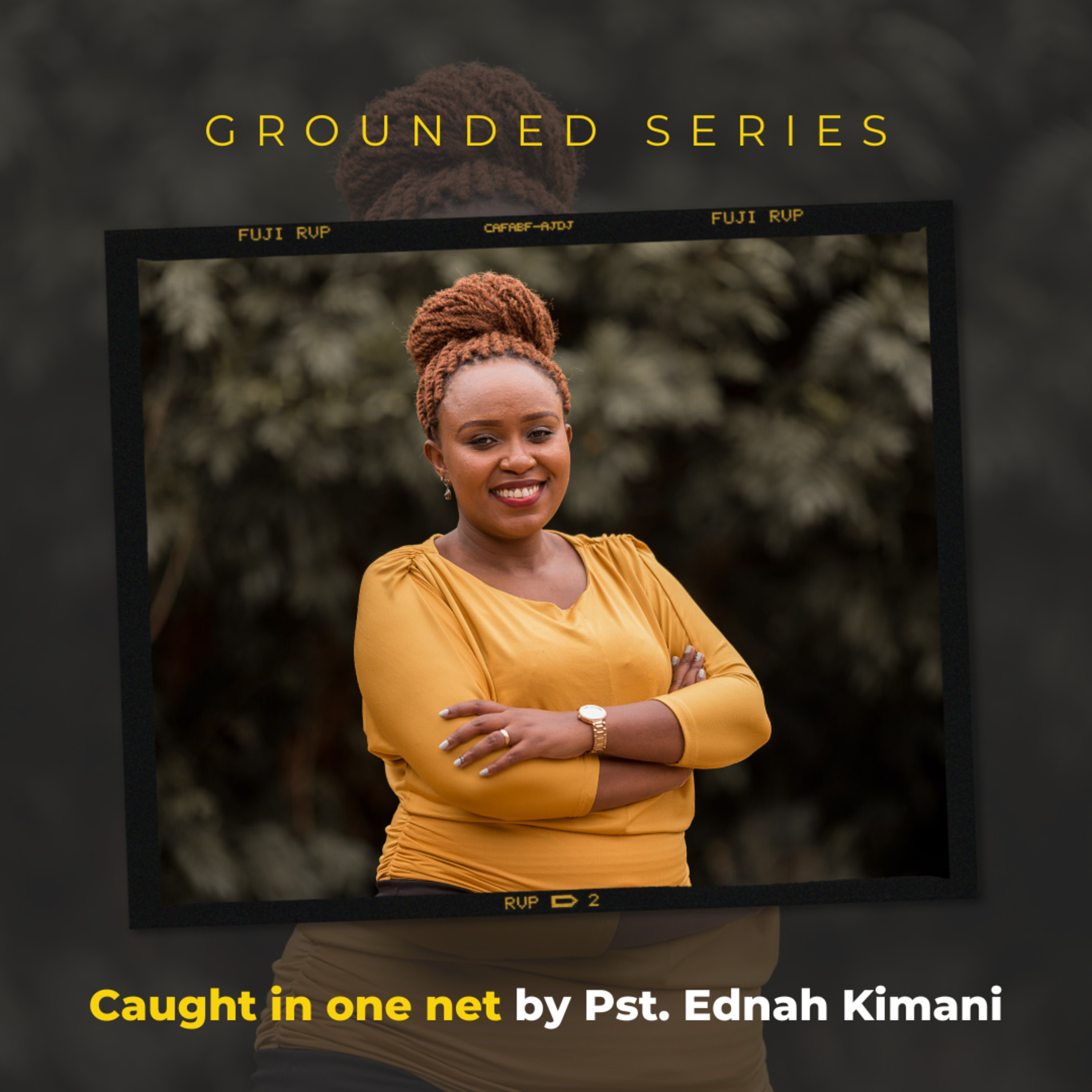 Grounded Series - Caught in one net by Pst. Ednah Kimani episode artwork