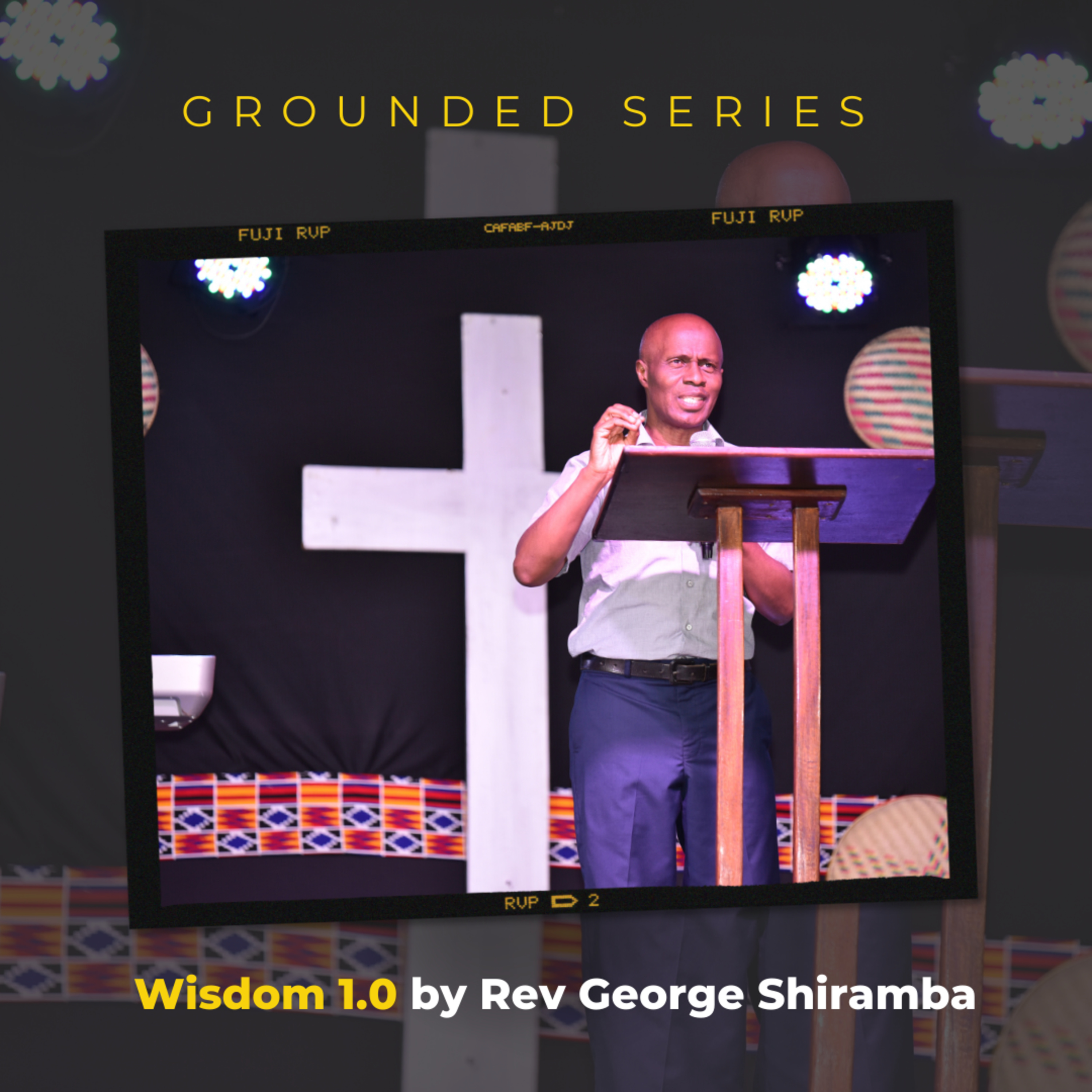 Grounded Series - Wisdom 1.0 by Rev George Shiramba episode artwork