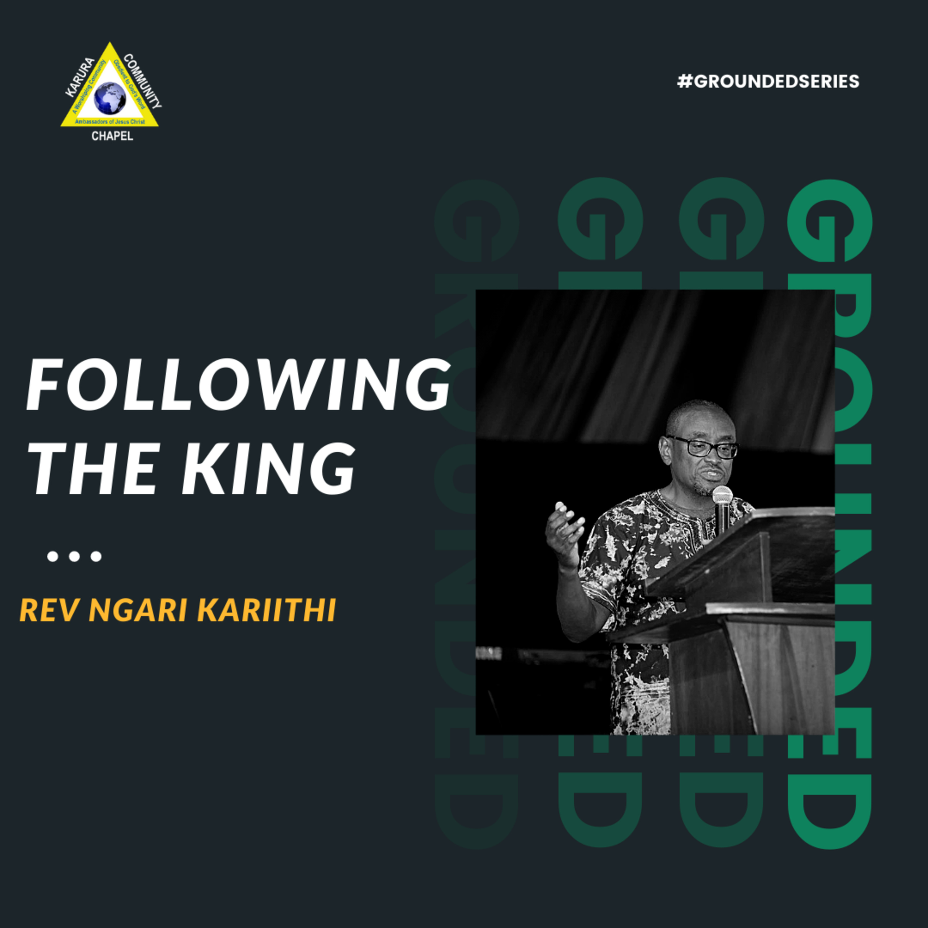 Following the King by Rev Ngari Kariithi - Grounded Series - 5th July 2020 episode artwork