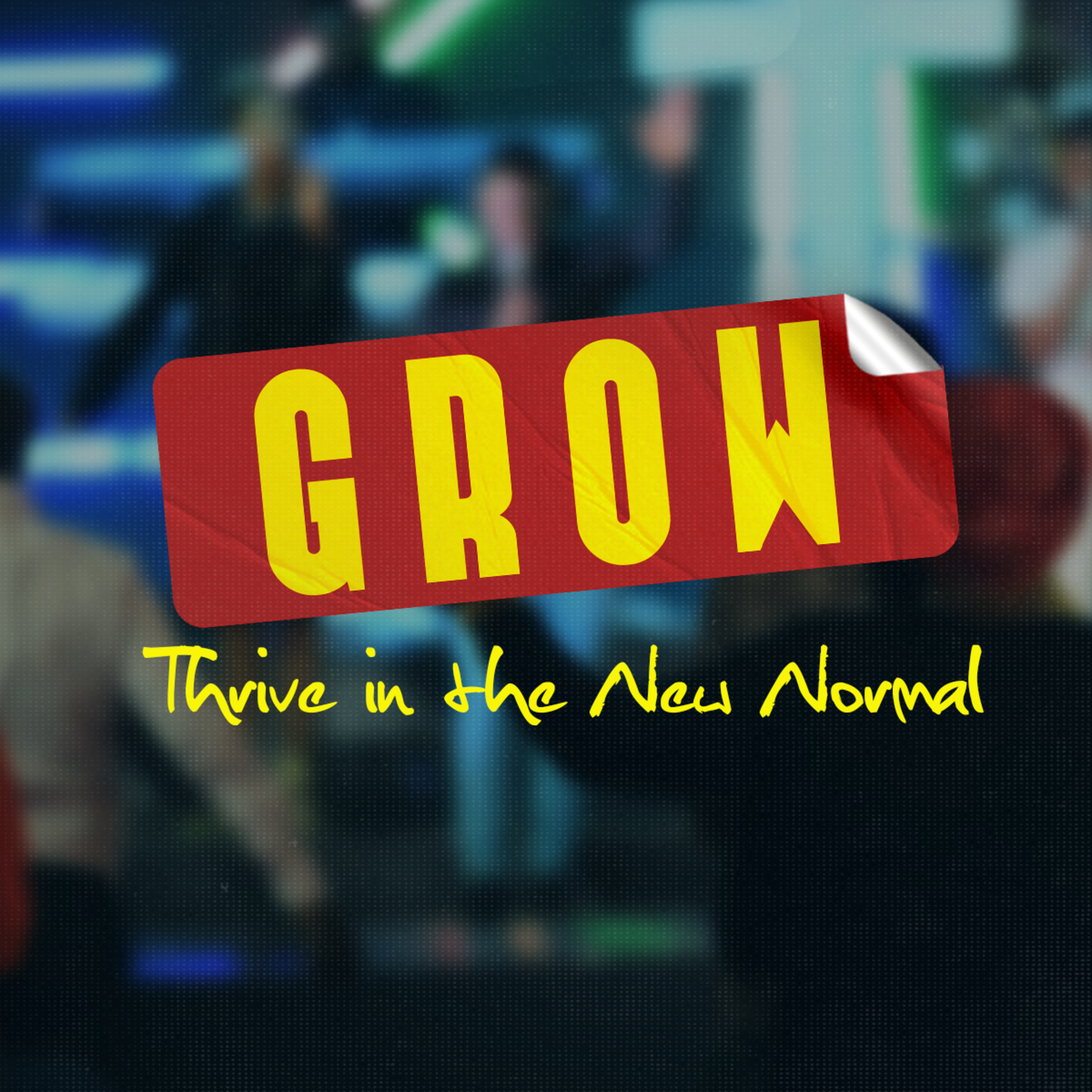 Grow: Thrive in the New Normal episode artwork