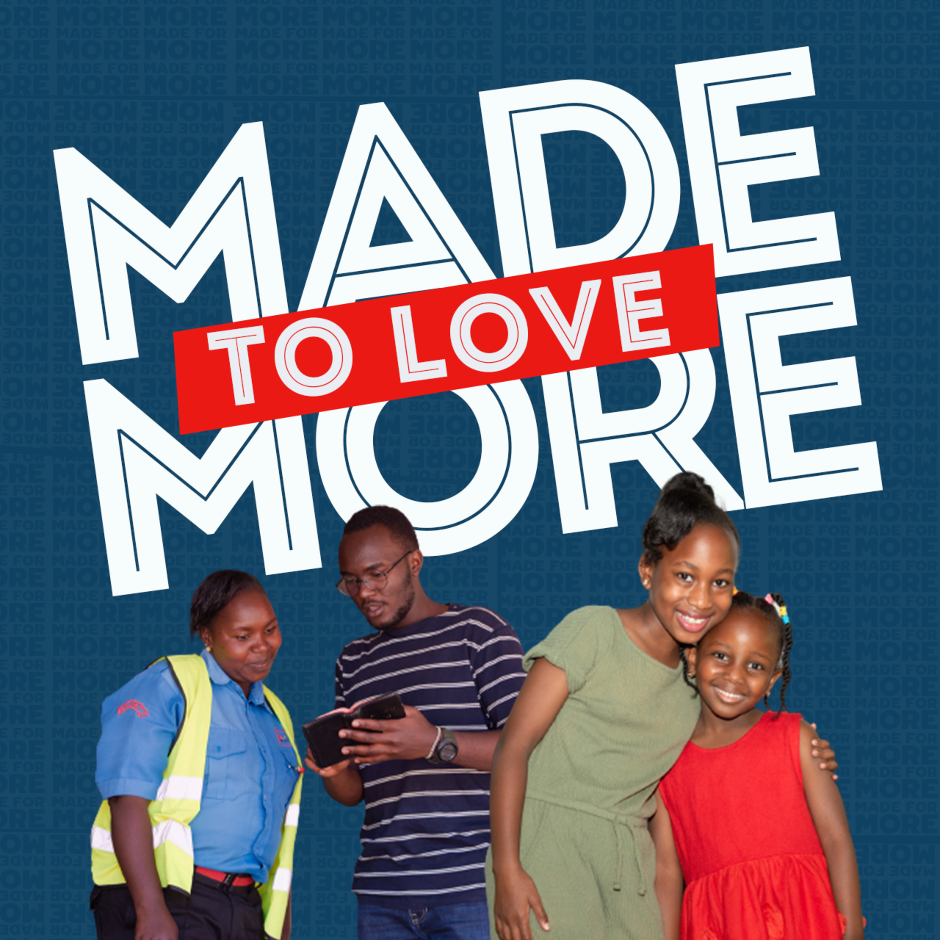 4. Made To Love More: Ephesians 3 by Rev. George Shiramba