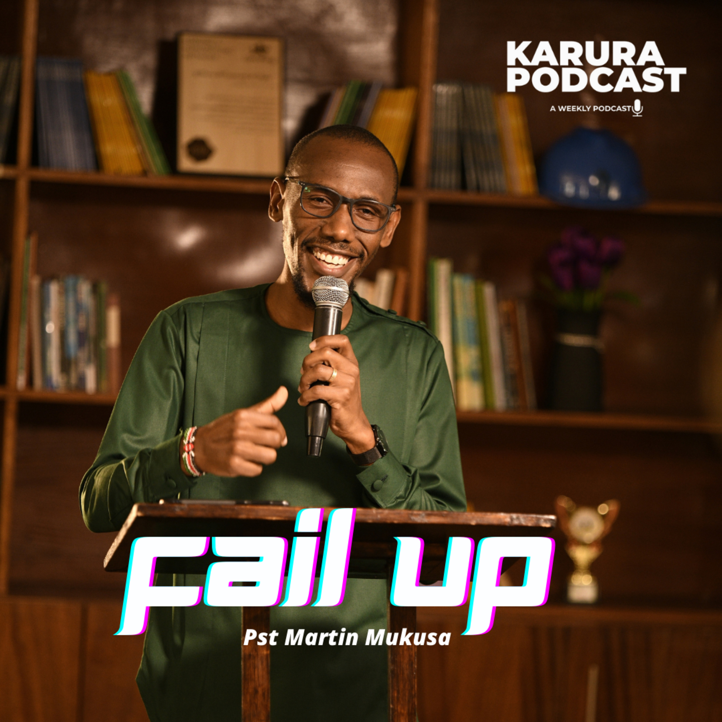 Fail Up by Pst. Martin Mukusa episode artwork
