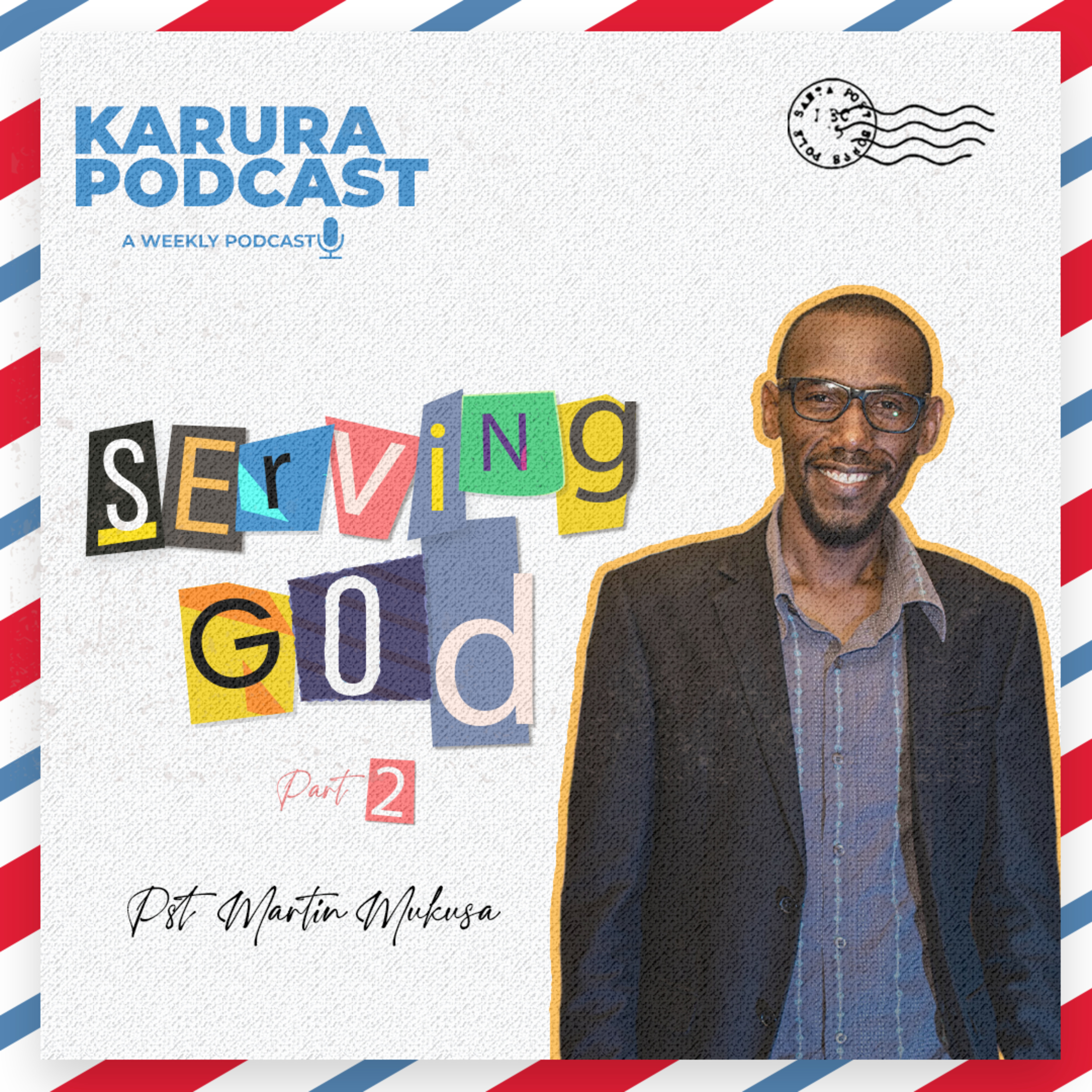 A Letter From Lockdown // Serving God, Part 2 by Pst. Martin Mukusa. episode artwork