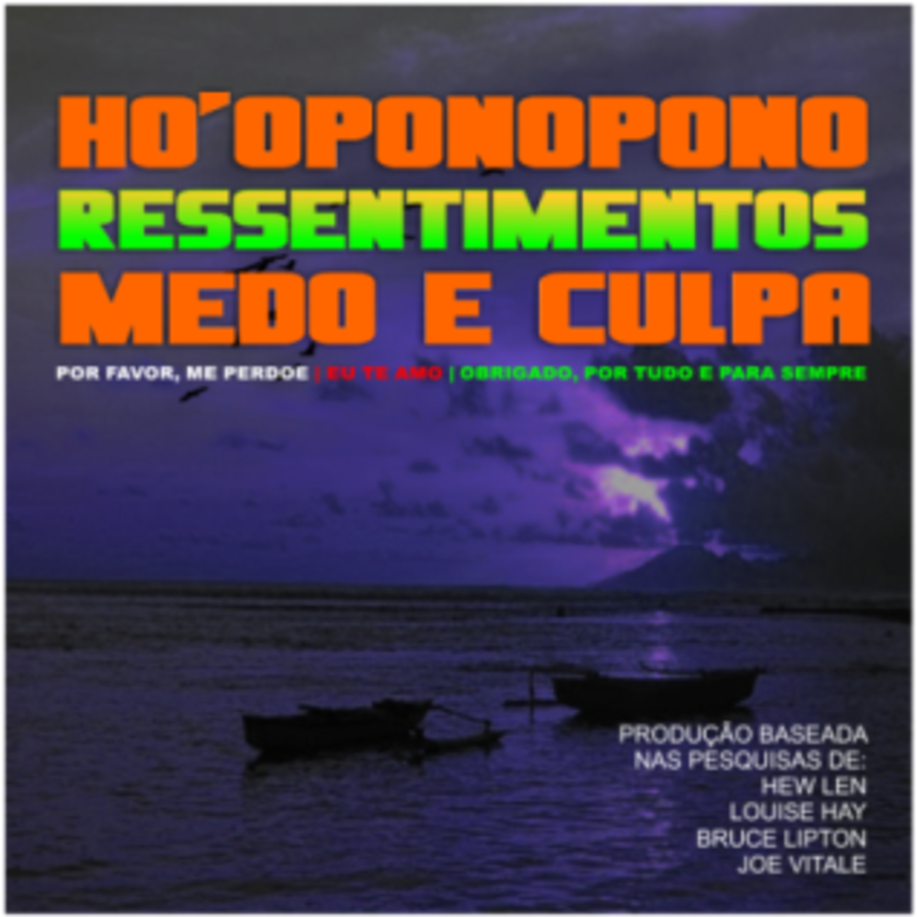HO'OPONOPONO RESSENTIMENTOS MEDO E CULPA episode artwork