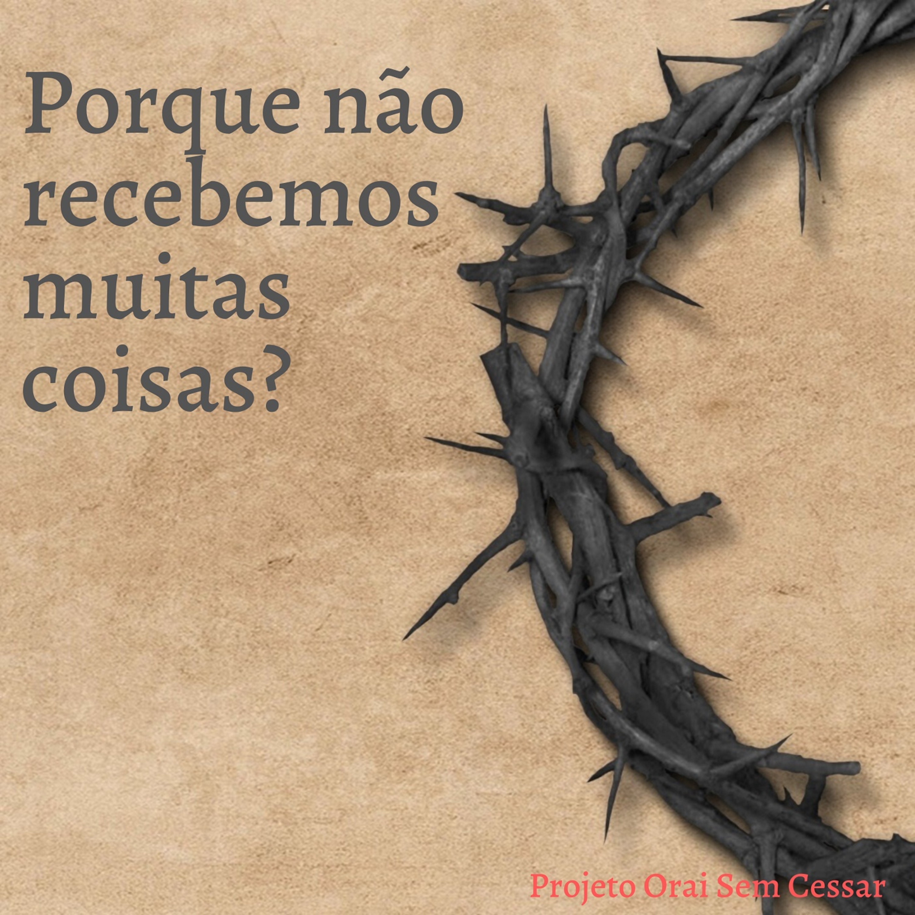 Tema 4: POR QUE NÃO RECEBEMOS MUITAS COISAS? episode artwork