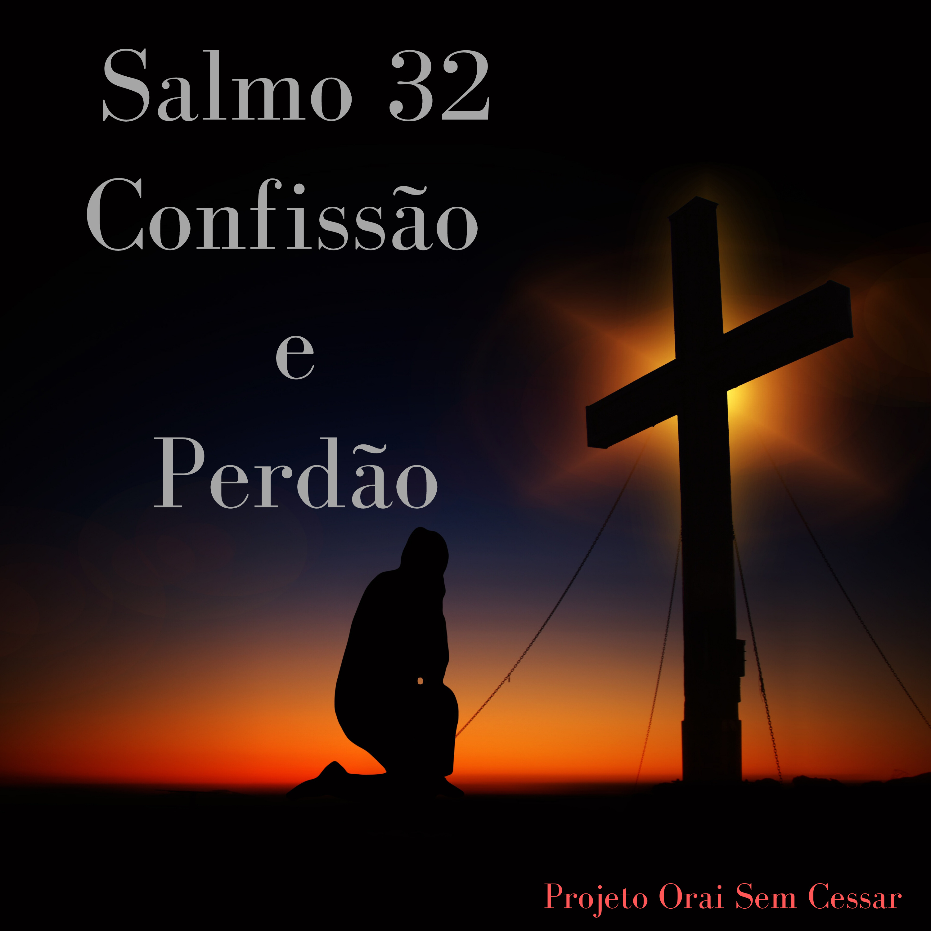 Salmo 32 Confessando nossos pecados e pedindo perdão a Deus episode artwork