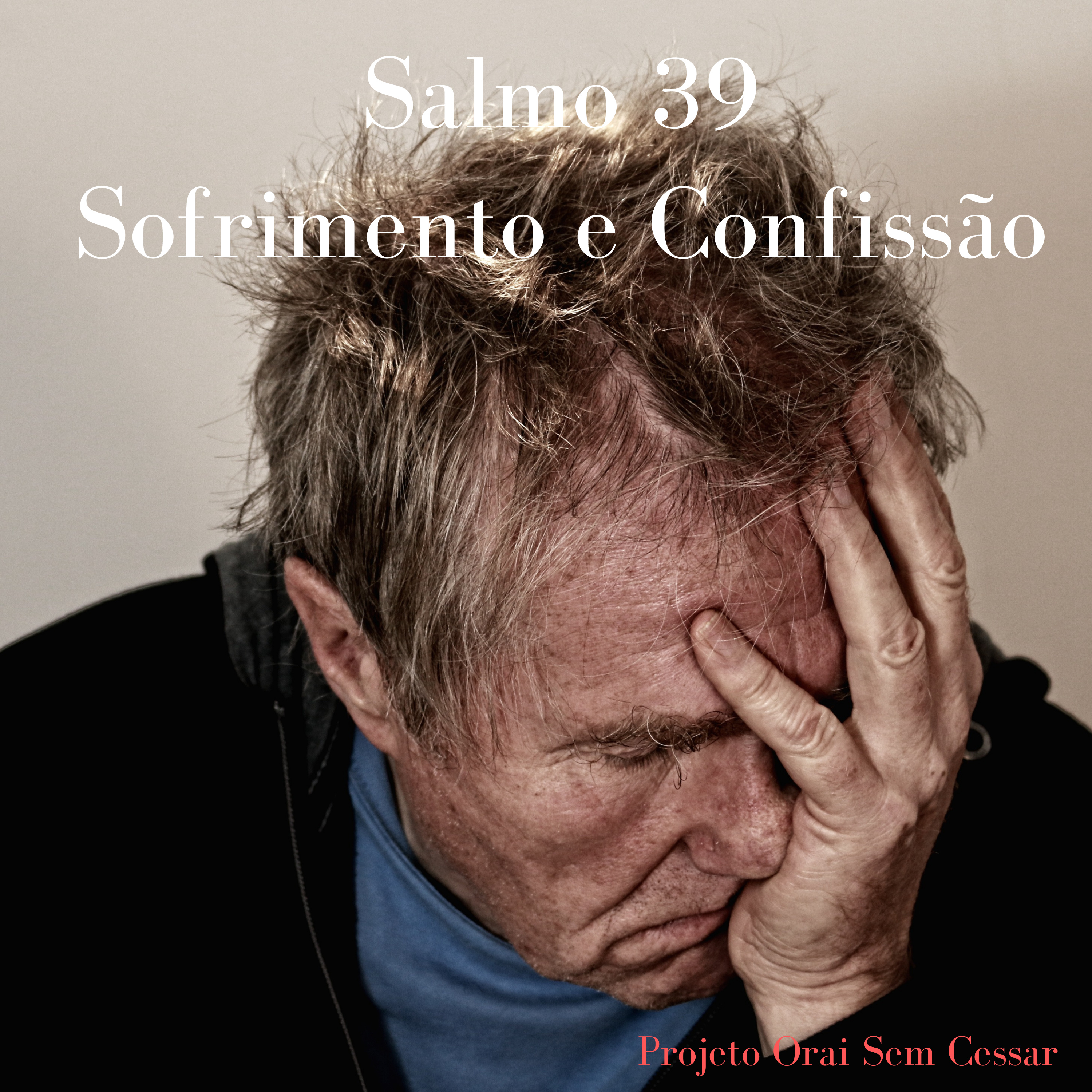 Salmo 39 O sofrimento nos achega a Deus se abrirmos o nosso coração episode artwork