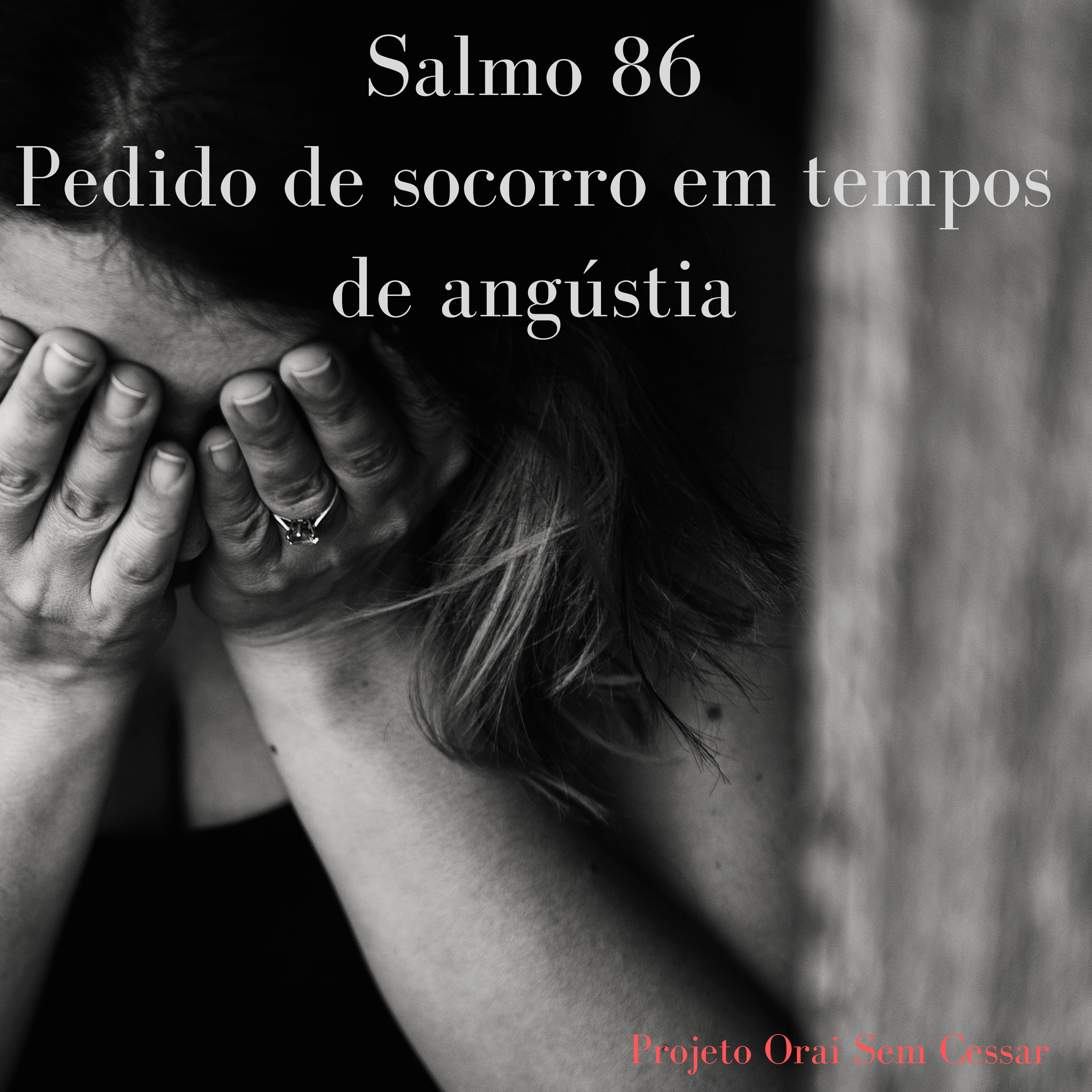 Salmo 86 Pedindo Socorro a Deus em tempos de angústia. episode artwork