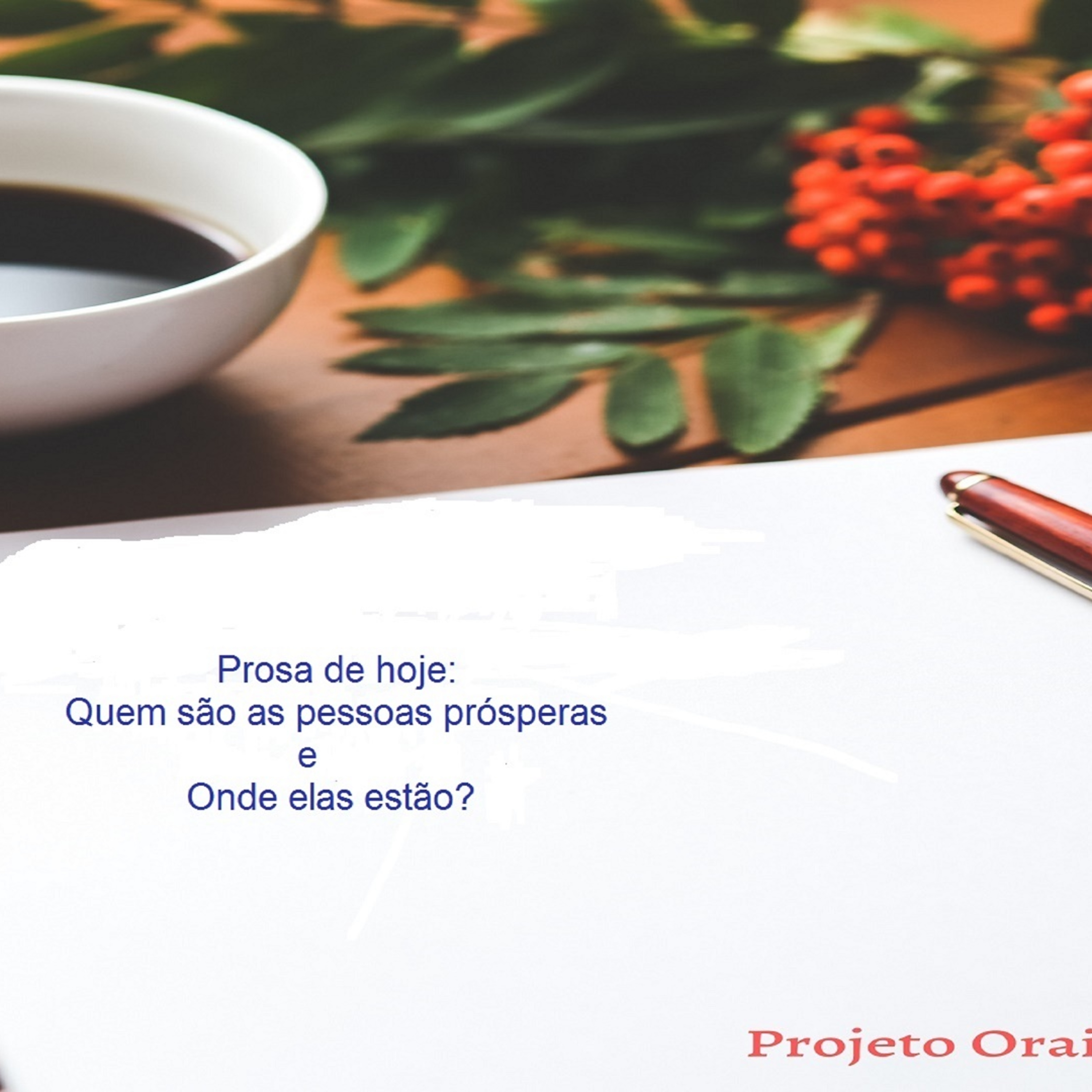 A prosa de hoje é: QUEM SÃO AS PESSOAS PRÓSPERAS E ONDE ELAS ESTÃO? Parte 2 episode artwork