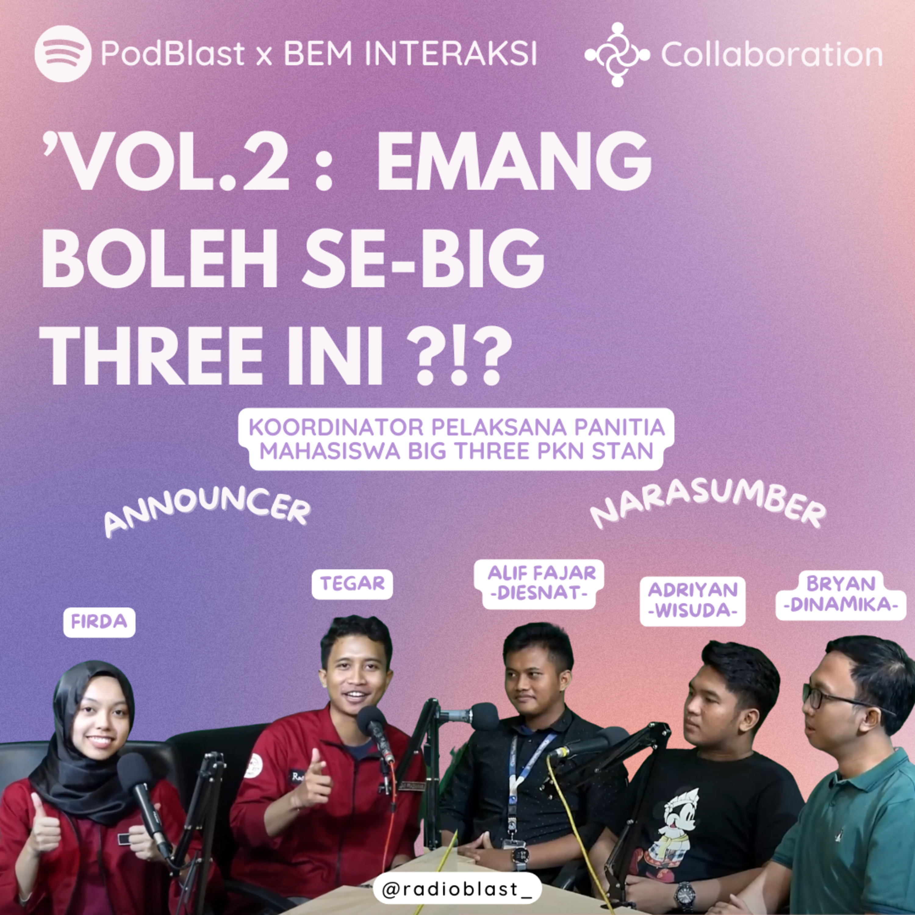 [PODBLAST X BEM INTERAKSI VOL 2: EMANG BOLEH SE-BIG THREE INI?]