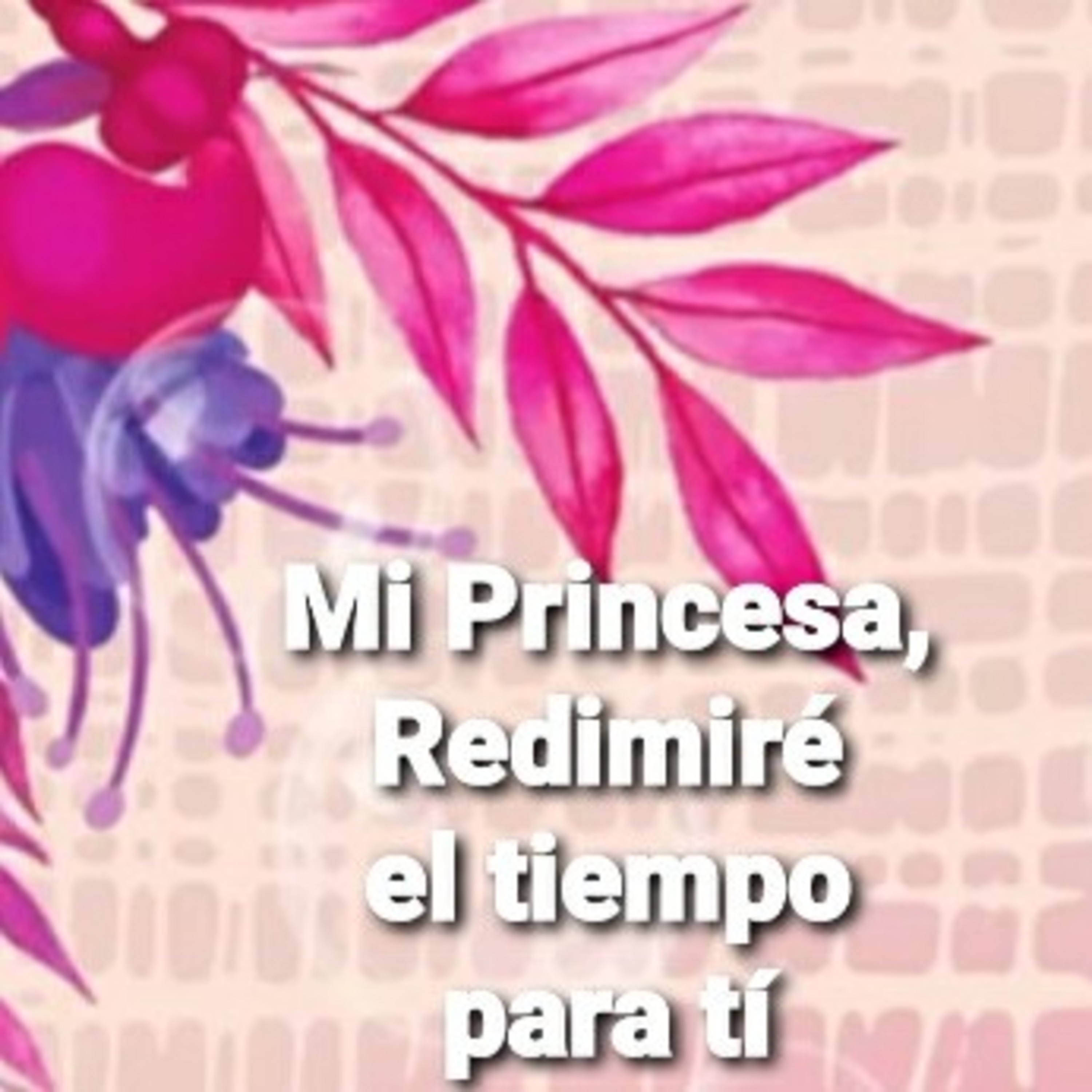 Mi Princesa, REDIMIRÉ EL TIEMPO PARA TÍ (Sheri Rose) episode artwork