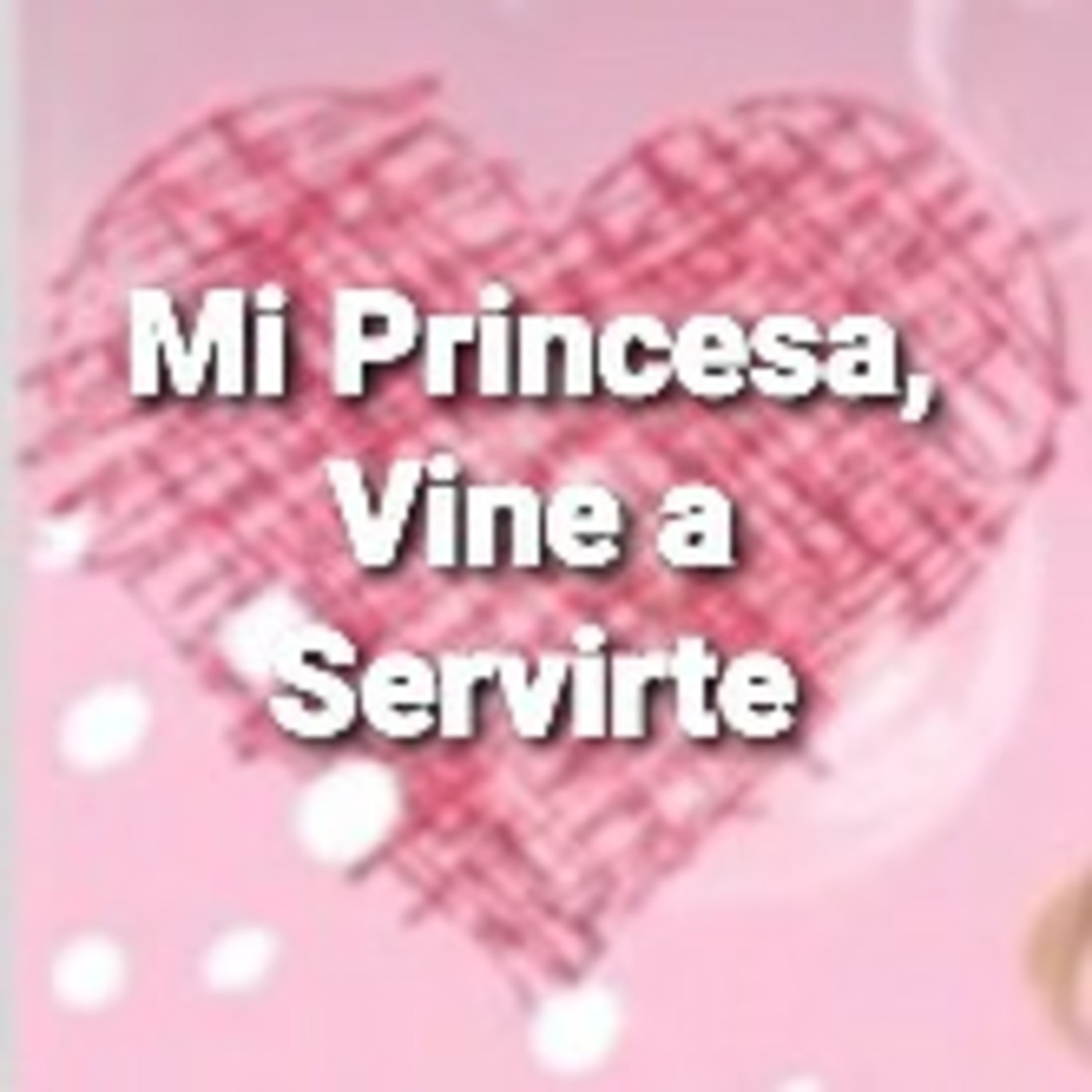 Mi Princesa, VINE A SERVIRTE (Sheri Rose) episode artwork