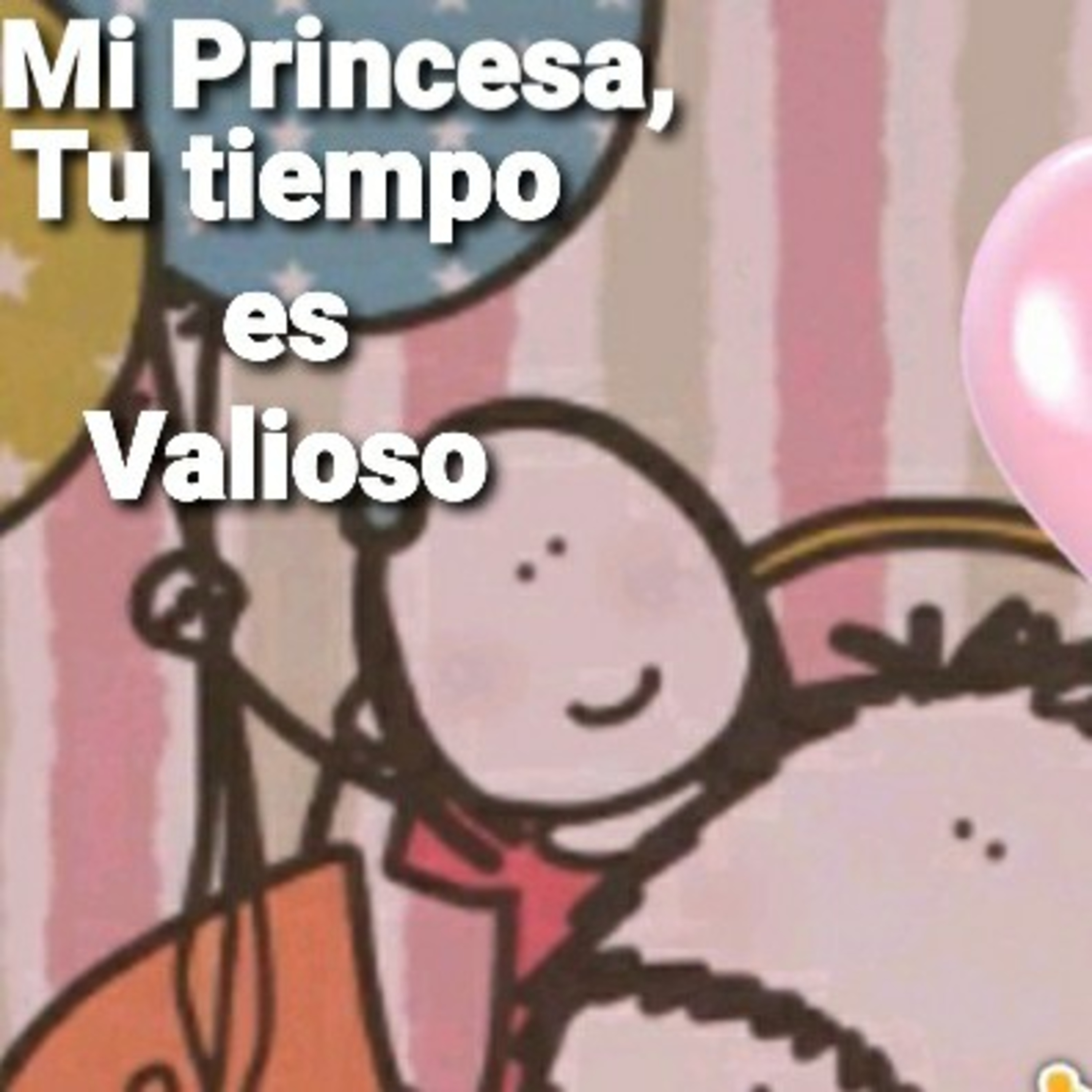 Mi Princesa, TU TIEMPO ES VALIOSO (Sheri Rose) episode artwork
