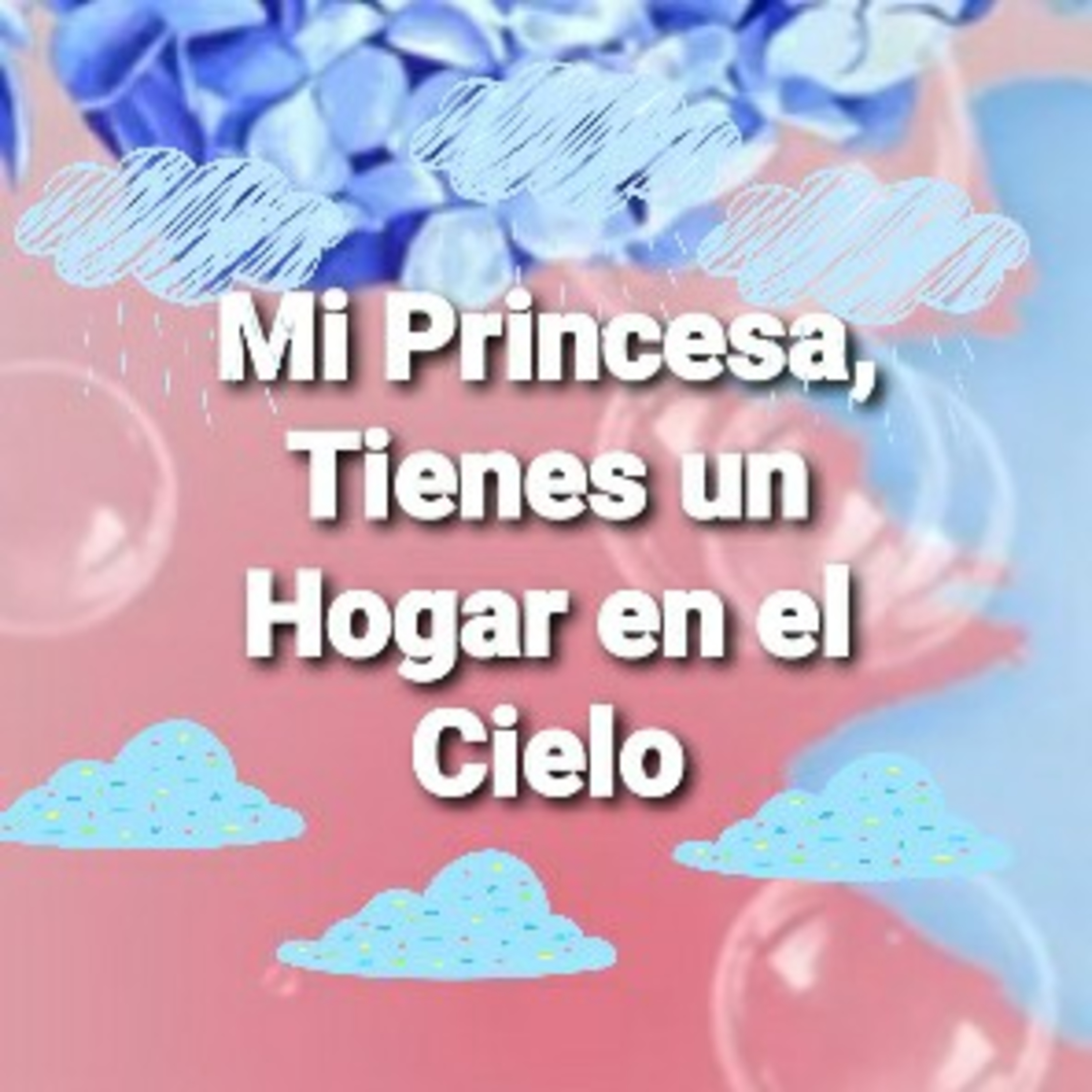 Mi Princesa, TIENES UN HOGAR EN EL CIELO (Sheri Rose) episode artwork