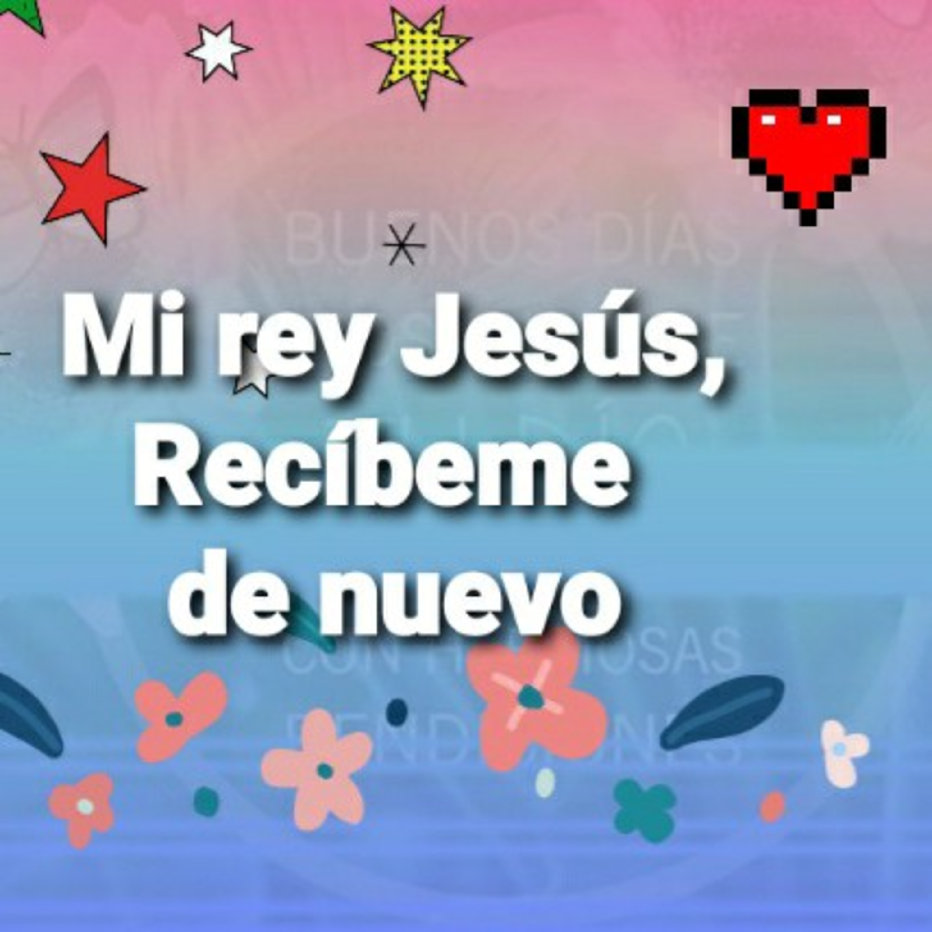 Mi Rey Jesús, RECÍBEME DE NUEVO   (Sheri Rose) episode artwork