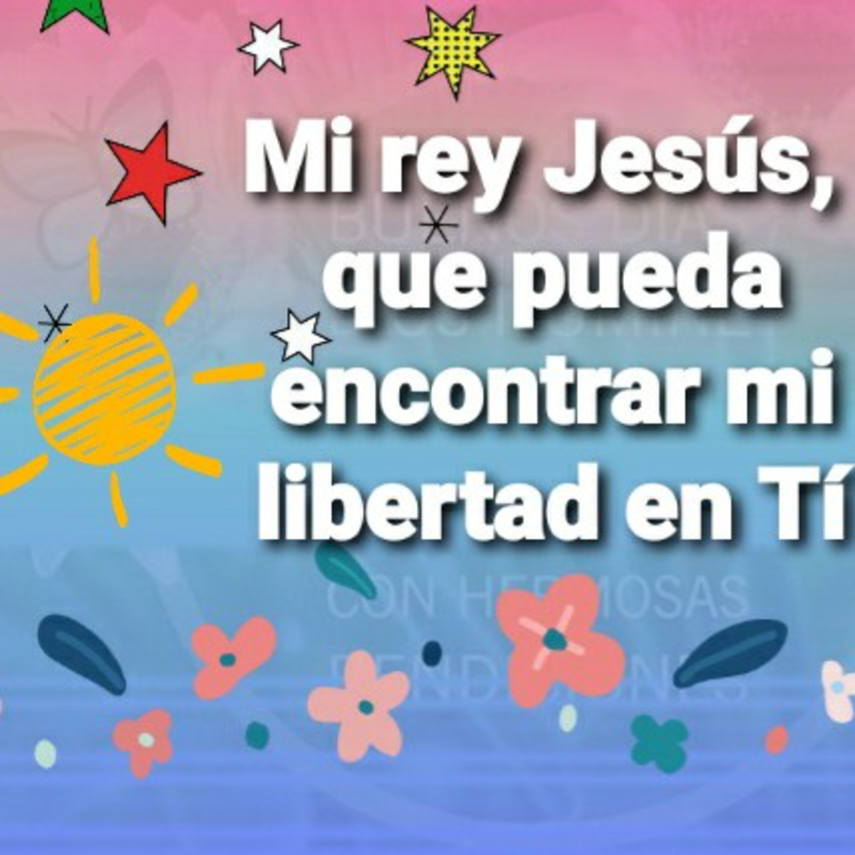 Mi Rey Jesús, QUE PUEDA ENCONTRAR MI LIBERTAD EN TÍ     (Sheri Rose) episode artwork