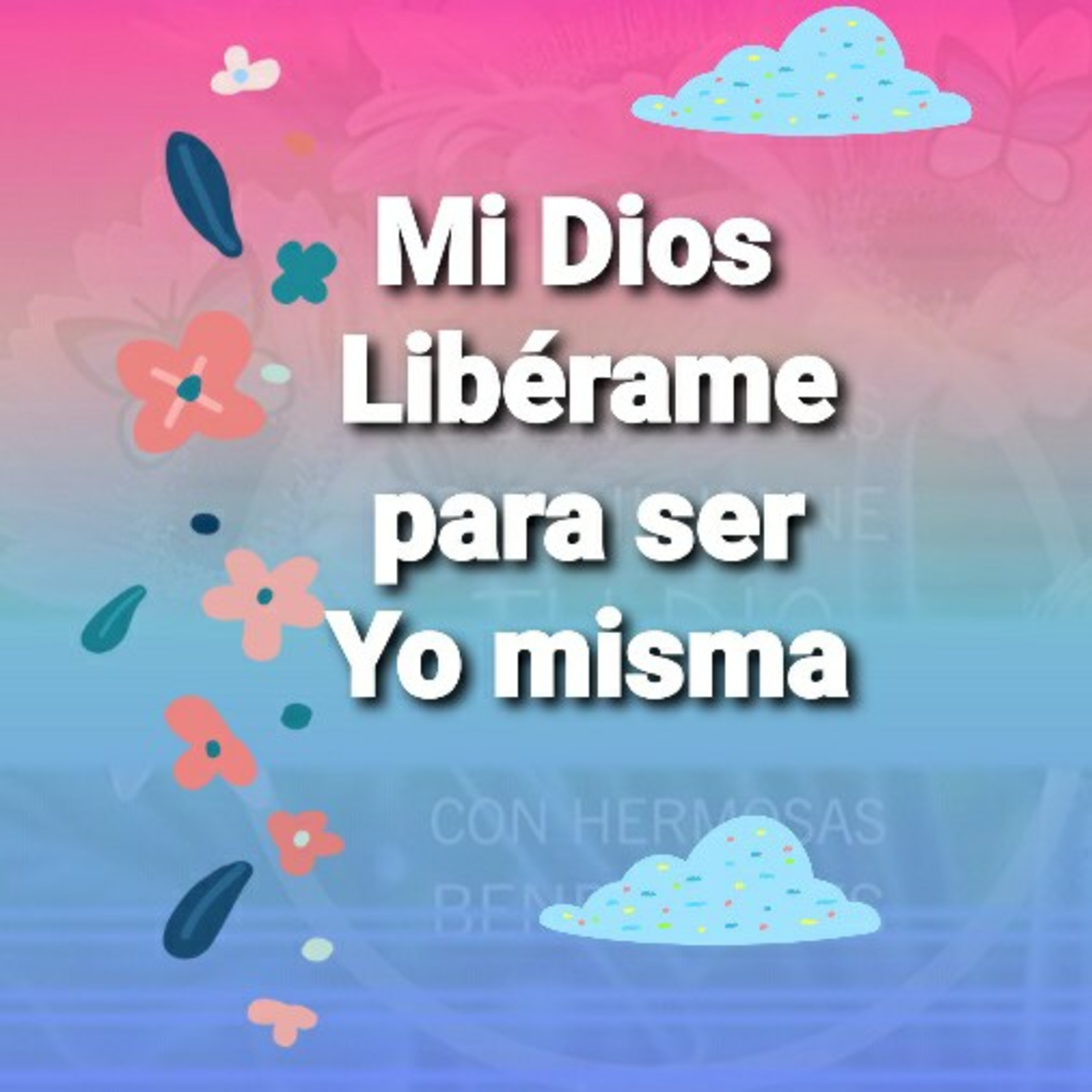 Mi Dios, LIBÉRAME PARA SER YO MISMA       (Sheri Rose) episode artwork