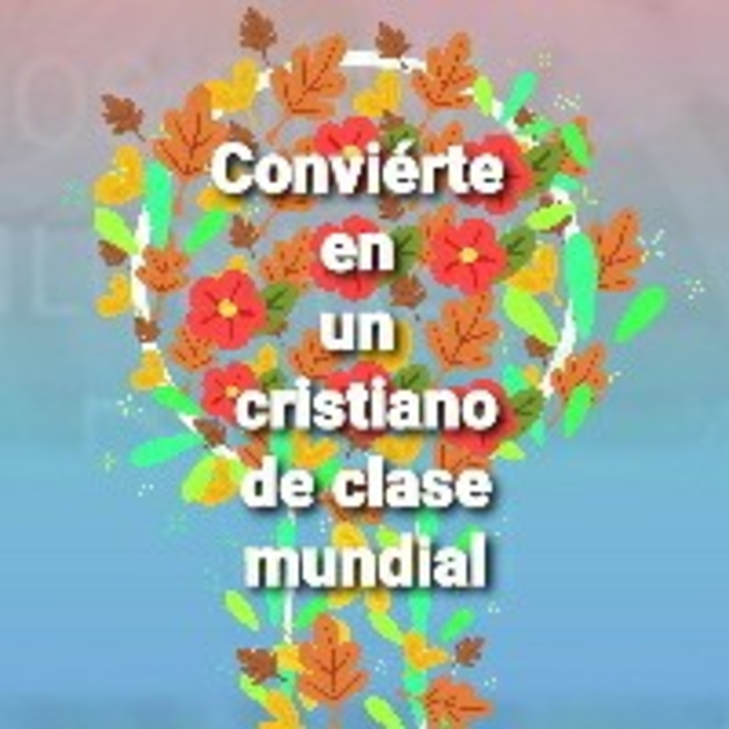 Día 38 Conviérte en un cristiano de clase mundial ( Rick Warren) episode artwork