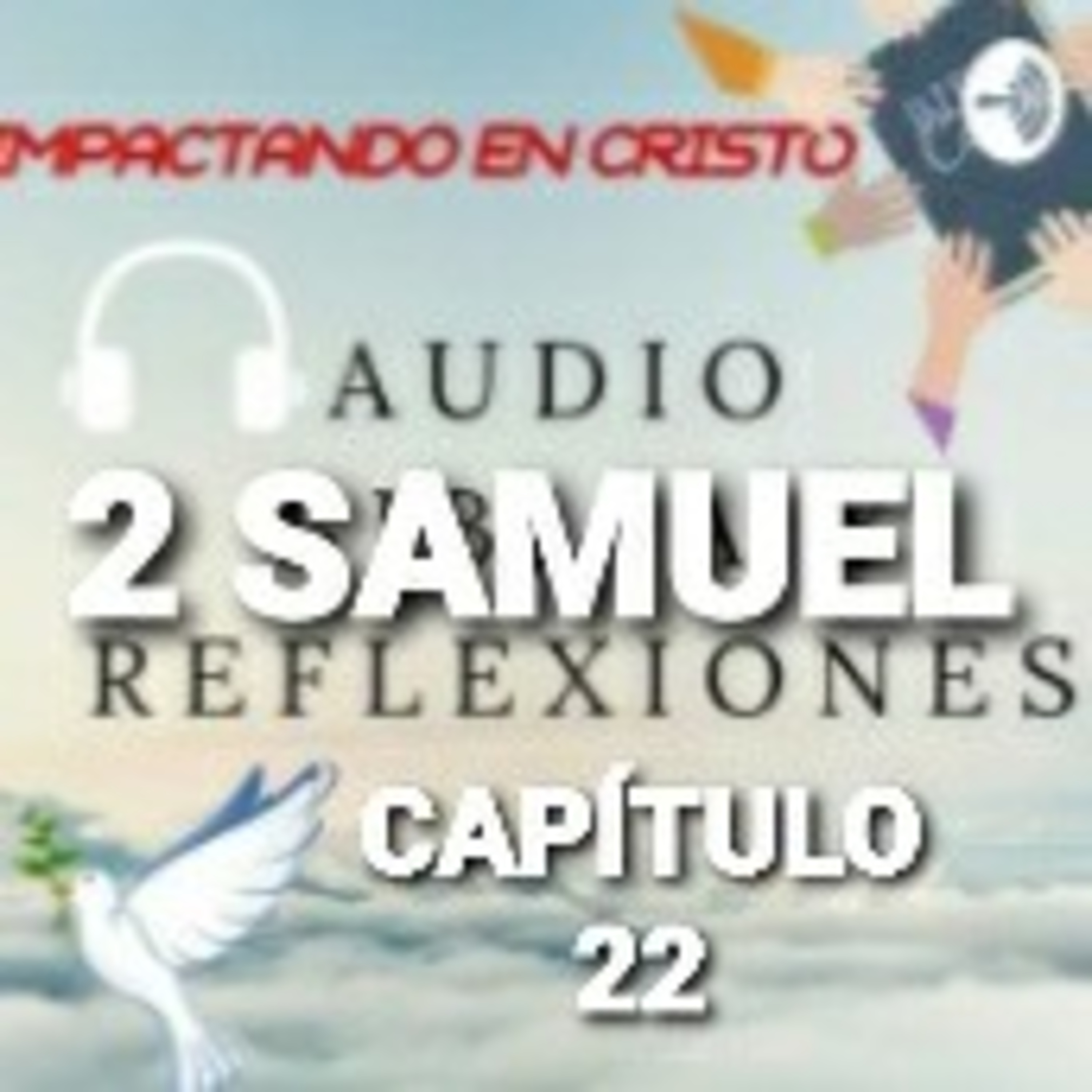 2 SAMUEL Cap.22 Cántico de Liberación de David episode artwork