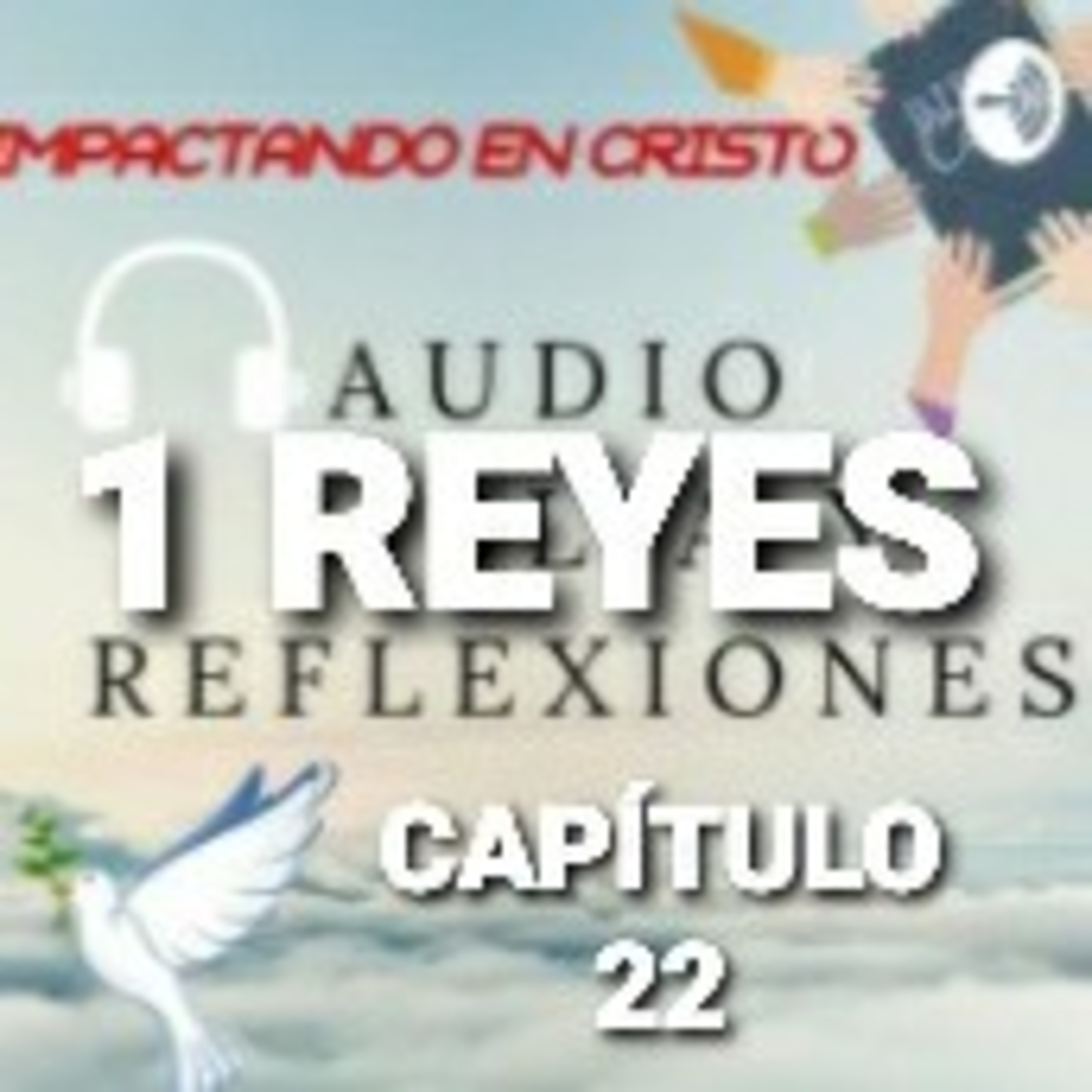 1 REYES Cap.22 Micaias Profetiza la Derrota de Acab episode artwork