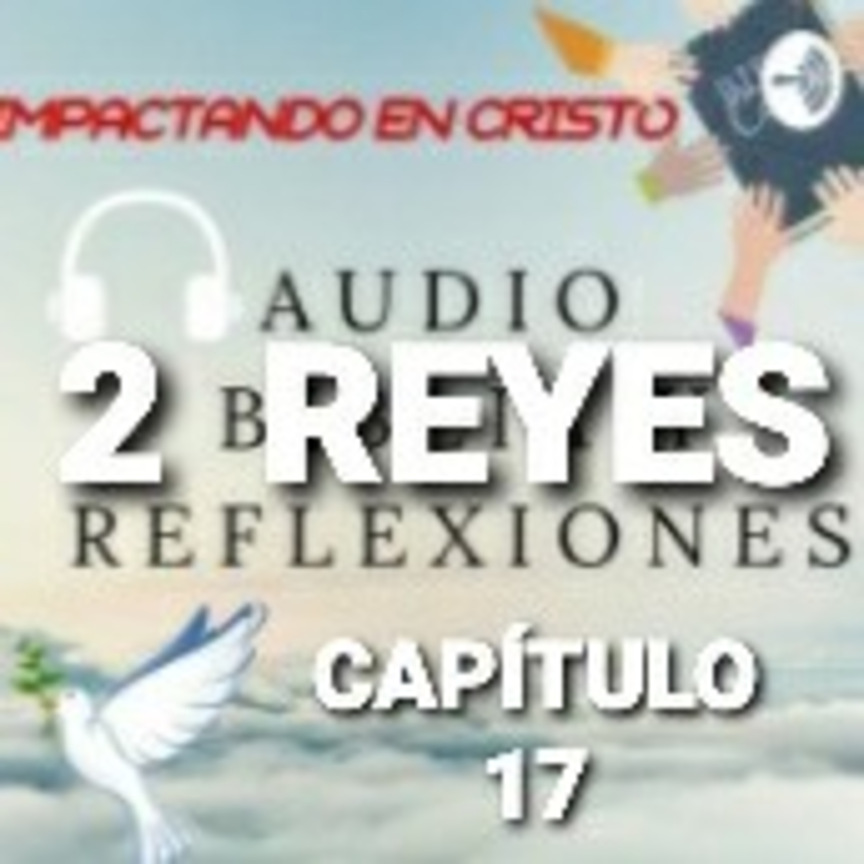 2 REYES Cap.17 Caida de Samaria y Cautiverio de Israel episode artwork