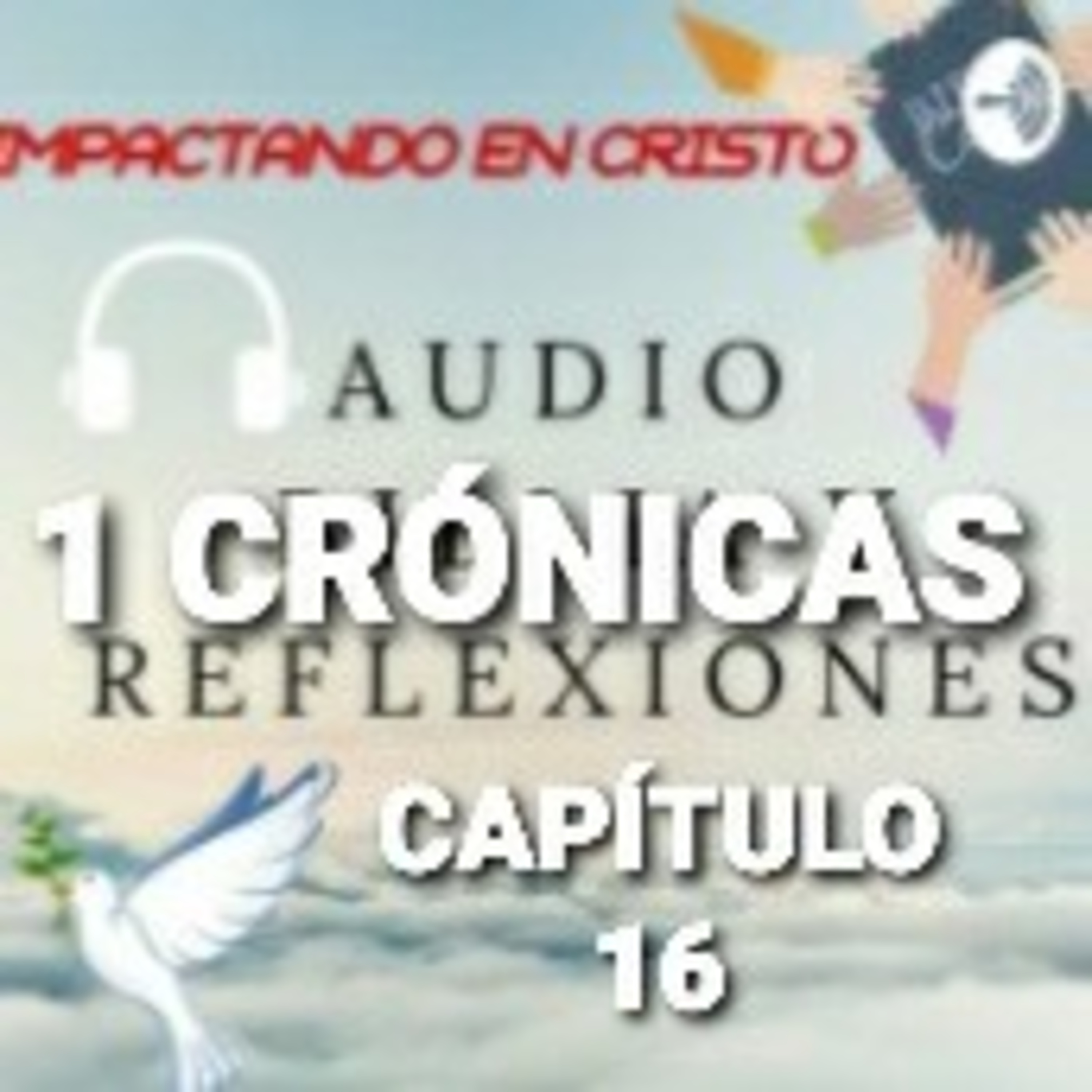 1 CRÓNICAS Cap.16 Ofrenda de Holocaustos y dacrificios de Paz delante de Dios episode artwork