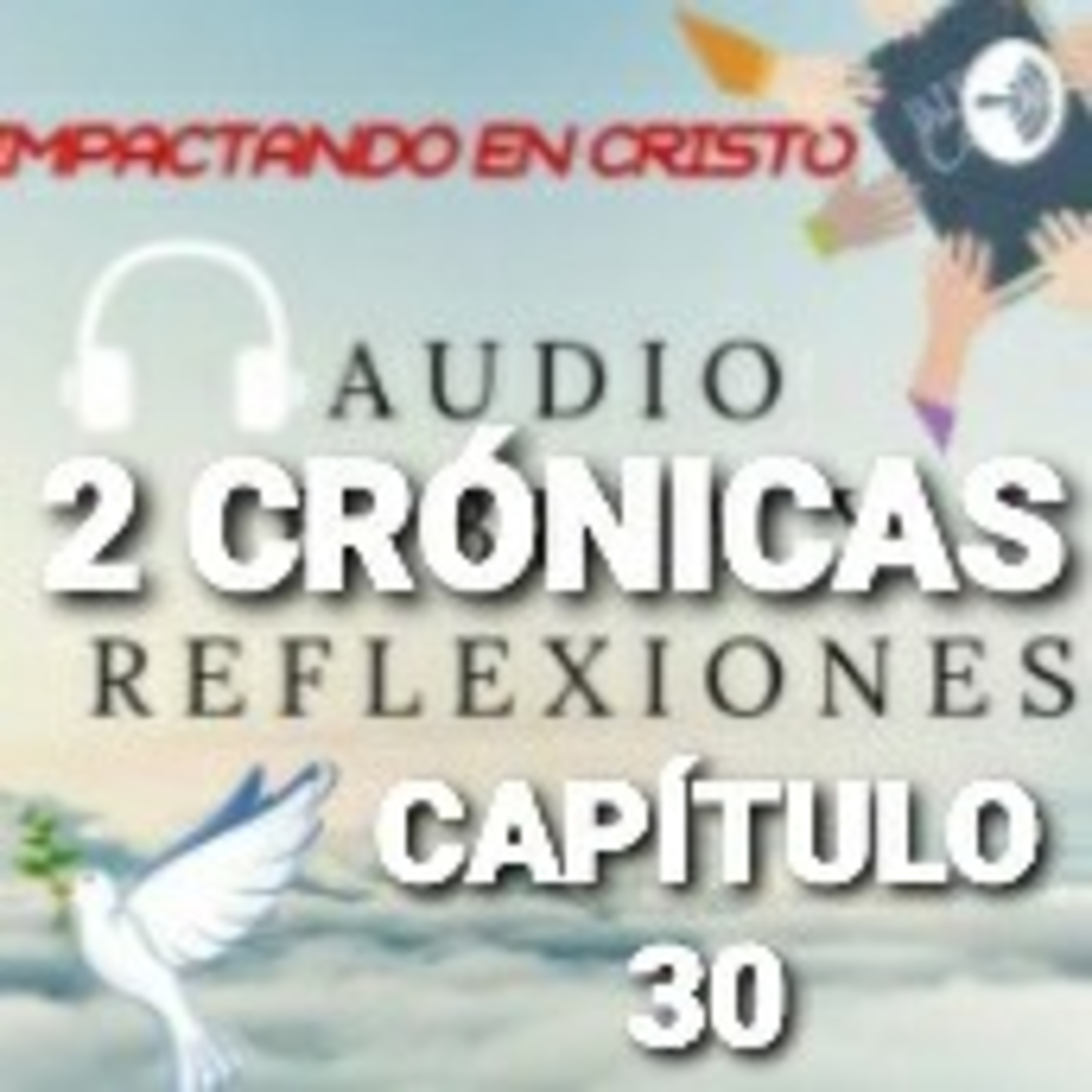 2 CRÓNICAS Cap.30 Ezequias Celebra la Pascua episode artwork