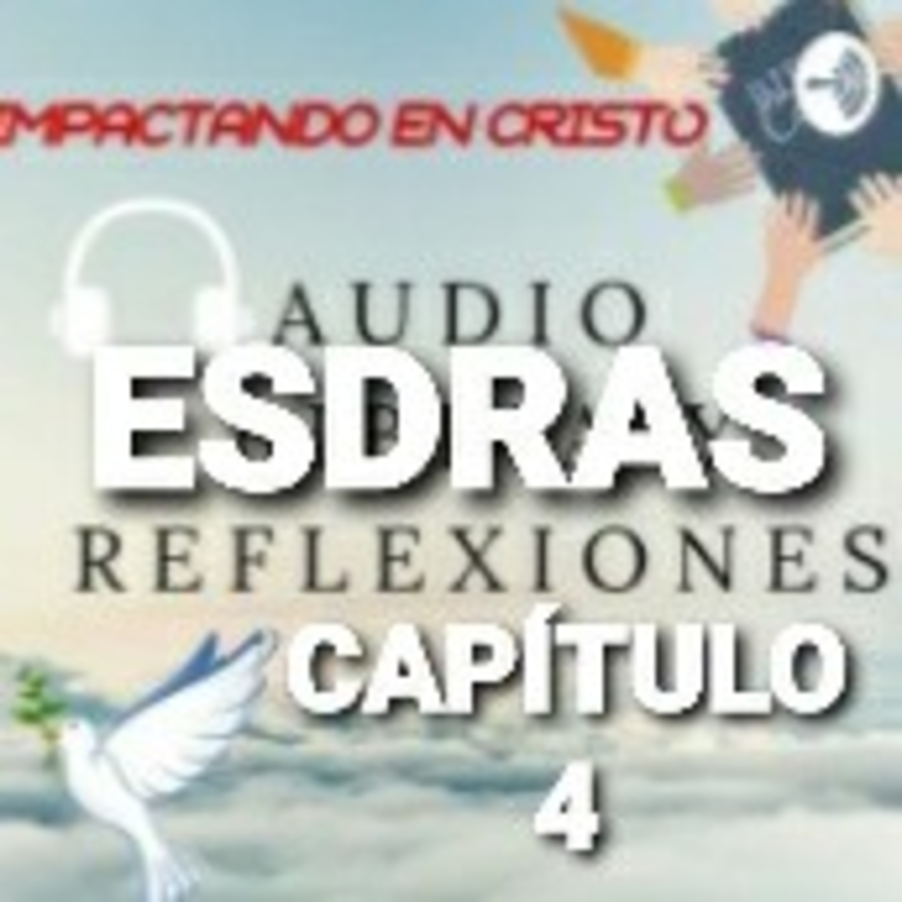ESDRAS Cap.4 Los Adversarios detienen la Obra episode artwork