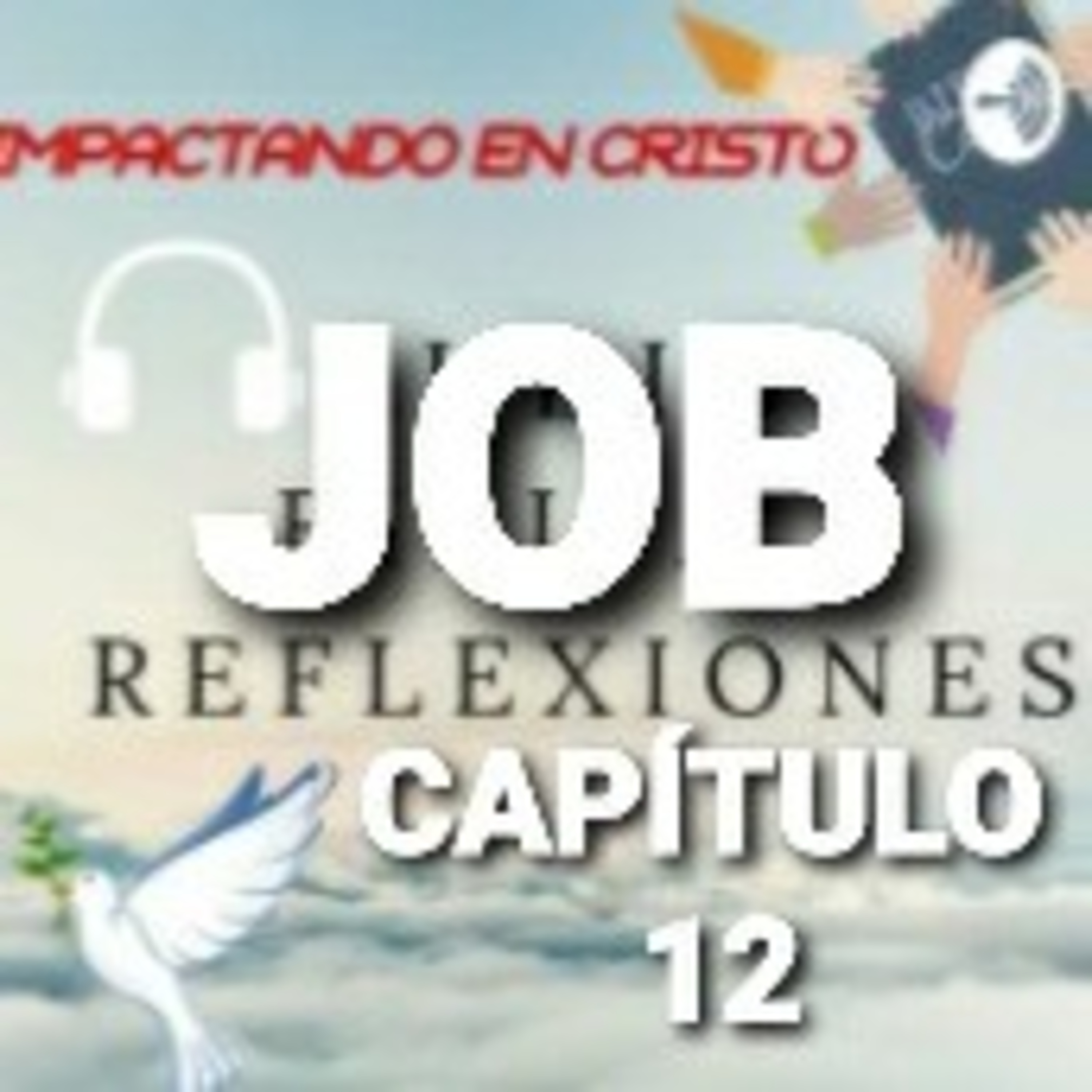 JOB Cap.12 Job Proclama el Poder y la Sabiduria de Dios episode artwork