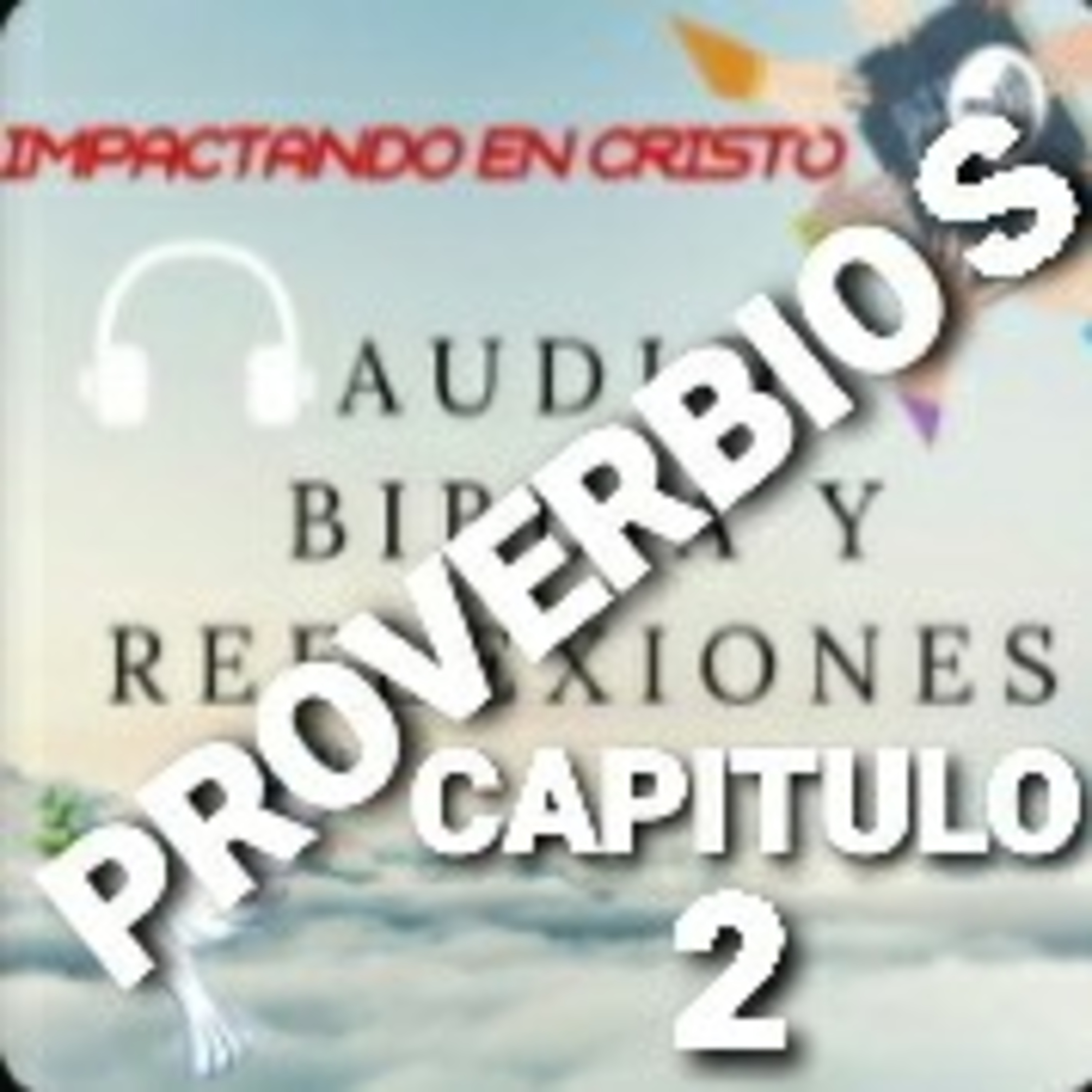 PROVERBIOS Cap.2 EXCELENCIAS DE LA SABIDURIA episode artwork