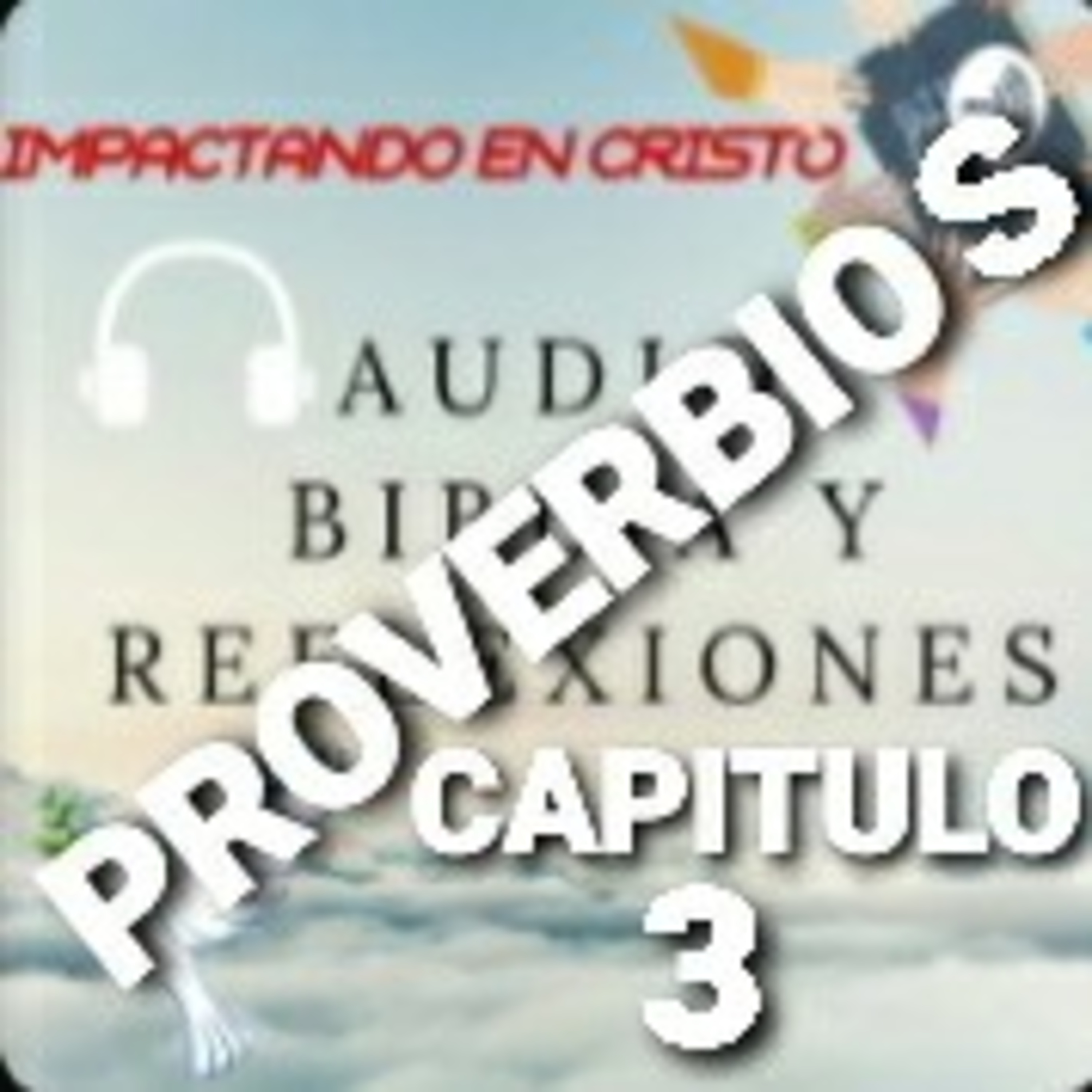 PROVERBIOS Cap.3 EXHORTACIÓN A LA OBEDIENCIA episode artwork