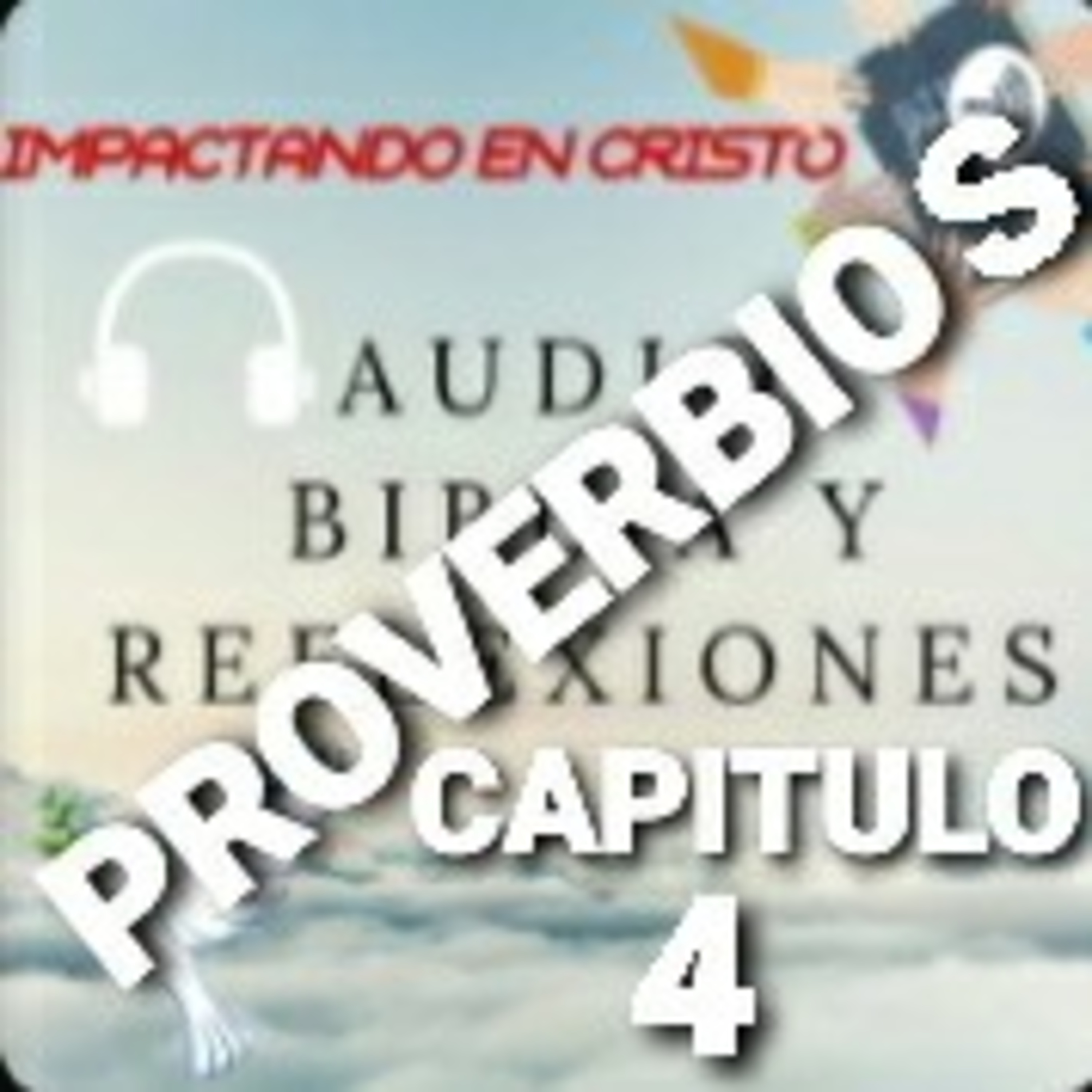 PROVERBIOS Cap.4 BENEFICIOS DE LA SABIDURIA episode artwork