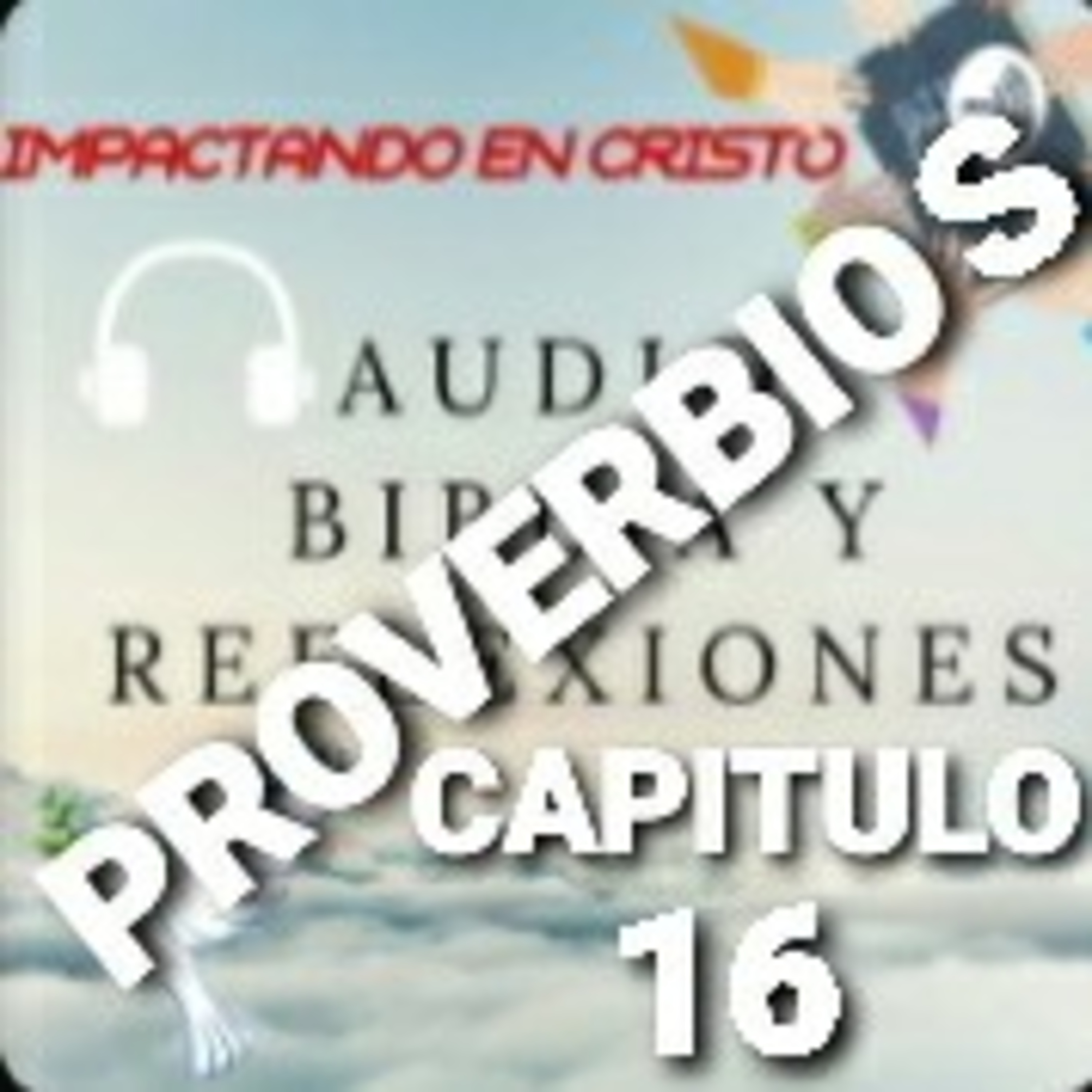 PROVERBIOS Cap.16 PROVERBIOS SOBRE LA VIDA Y LA CONDUCTA episode artwork