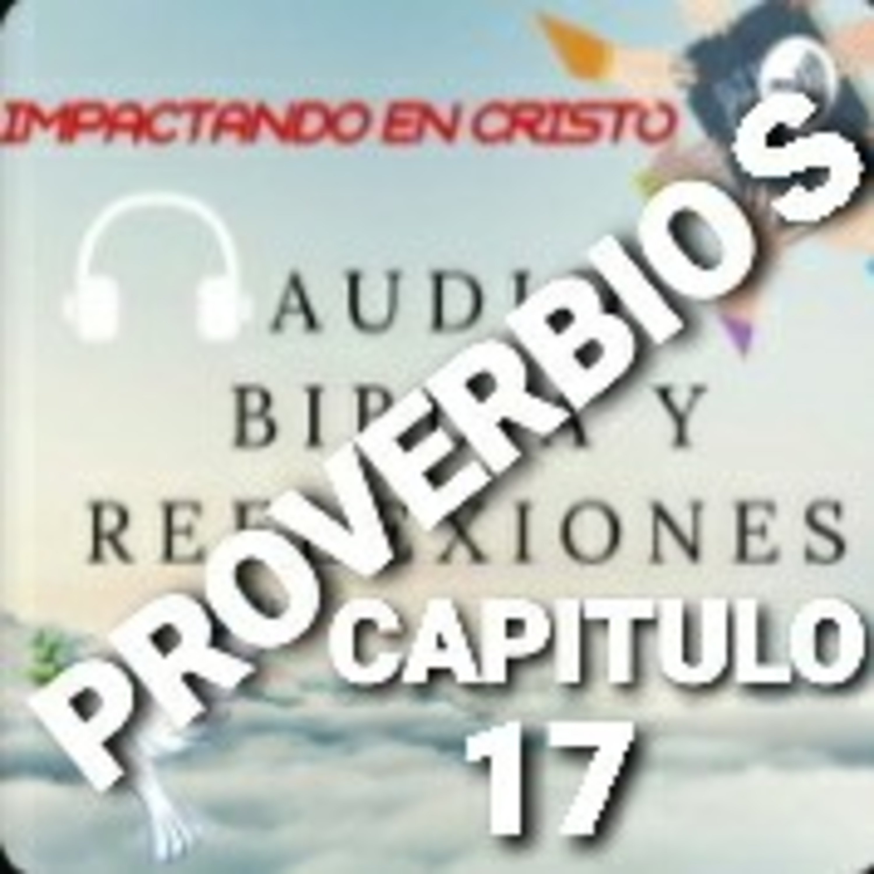 PROVERBIOS Cap.17 PROVERBIOS SOBRE LA VIDA Y LA CONDUCTA episode artwork
