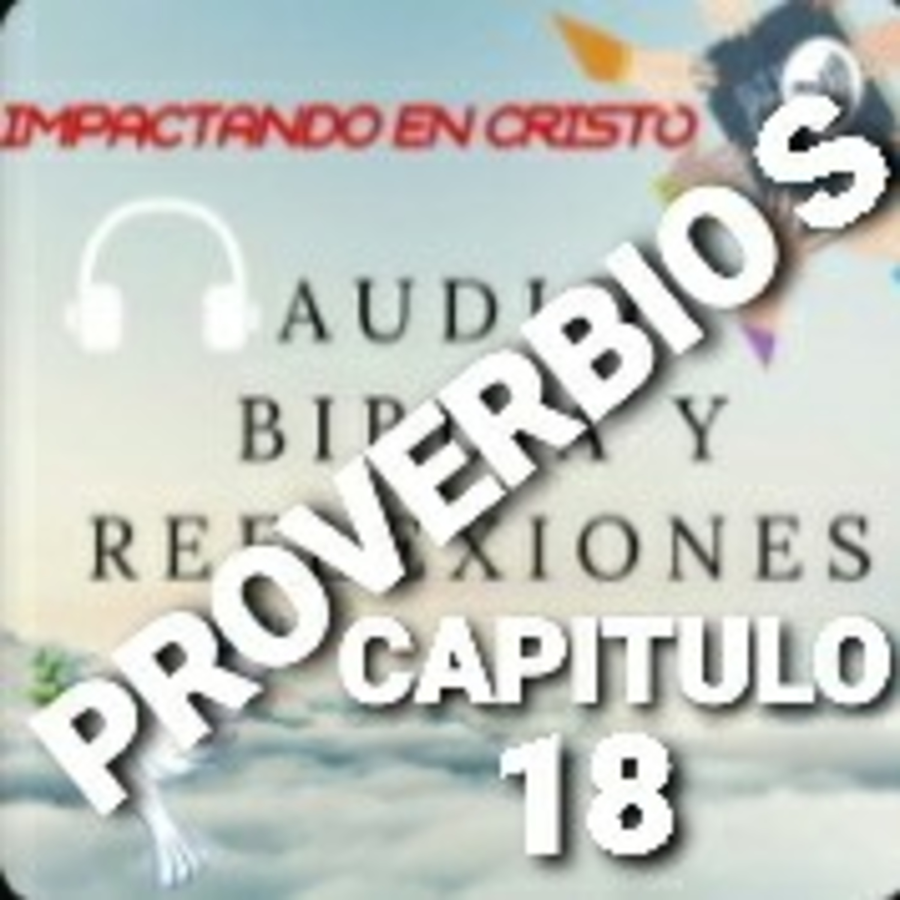 PROVERBIOS Cap.18 PROVERBIOS SOBRE LA VIDA Y LA CONDUCTA episode artwork