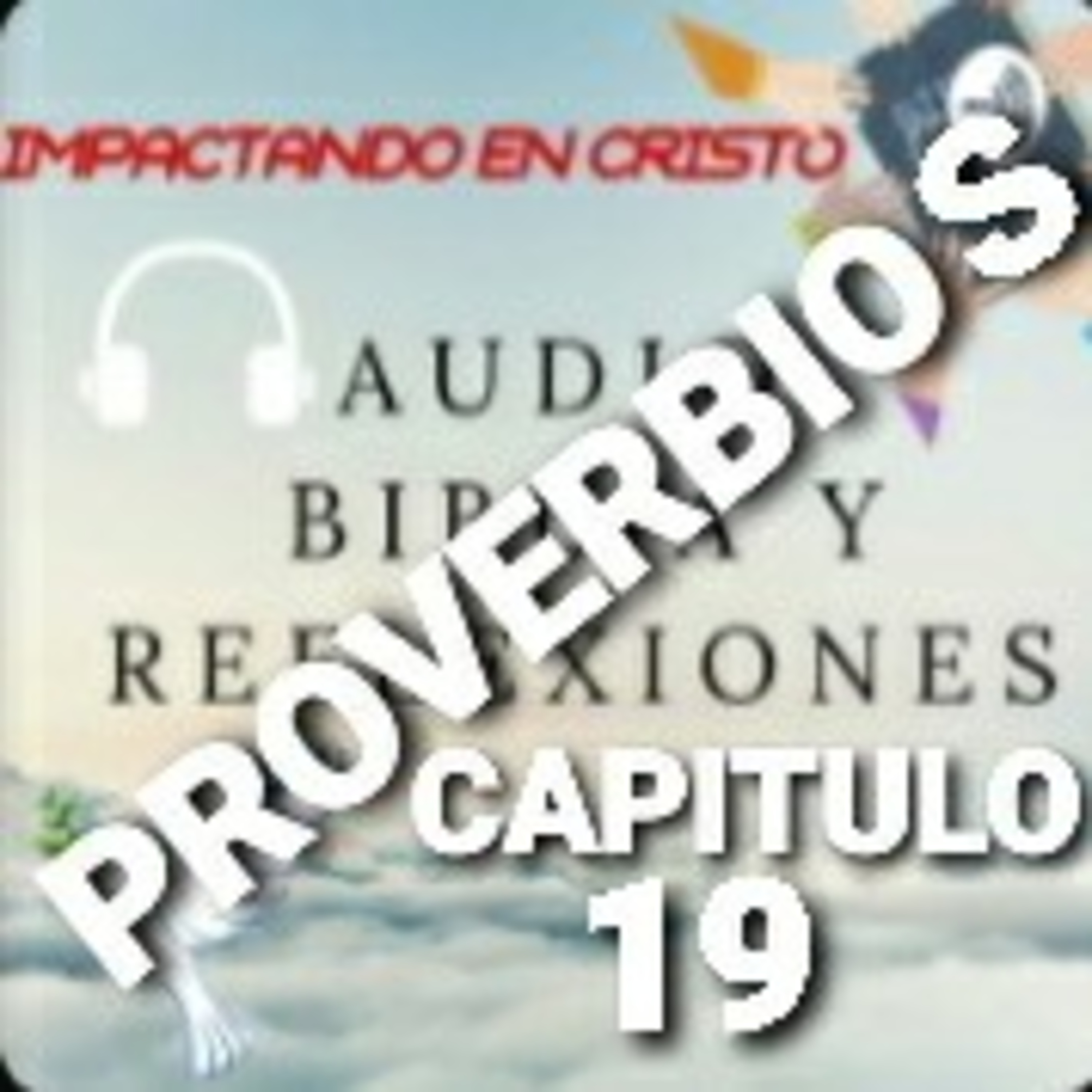 PROVERBIOS Cap.19 PROVERBIOS SOBRE LA VIDA Y LA CONDUCTA episode artwork