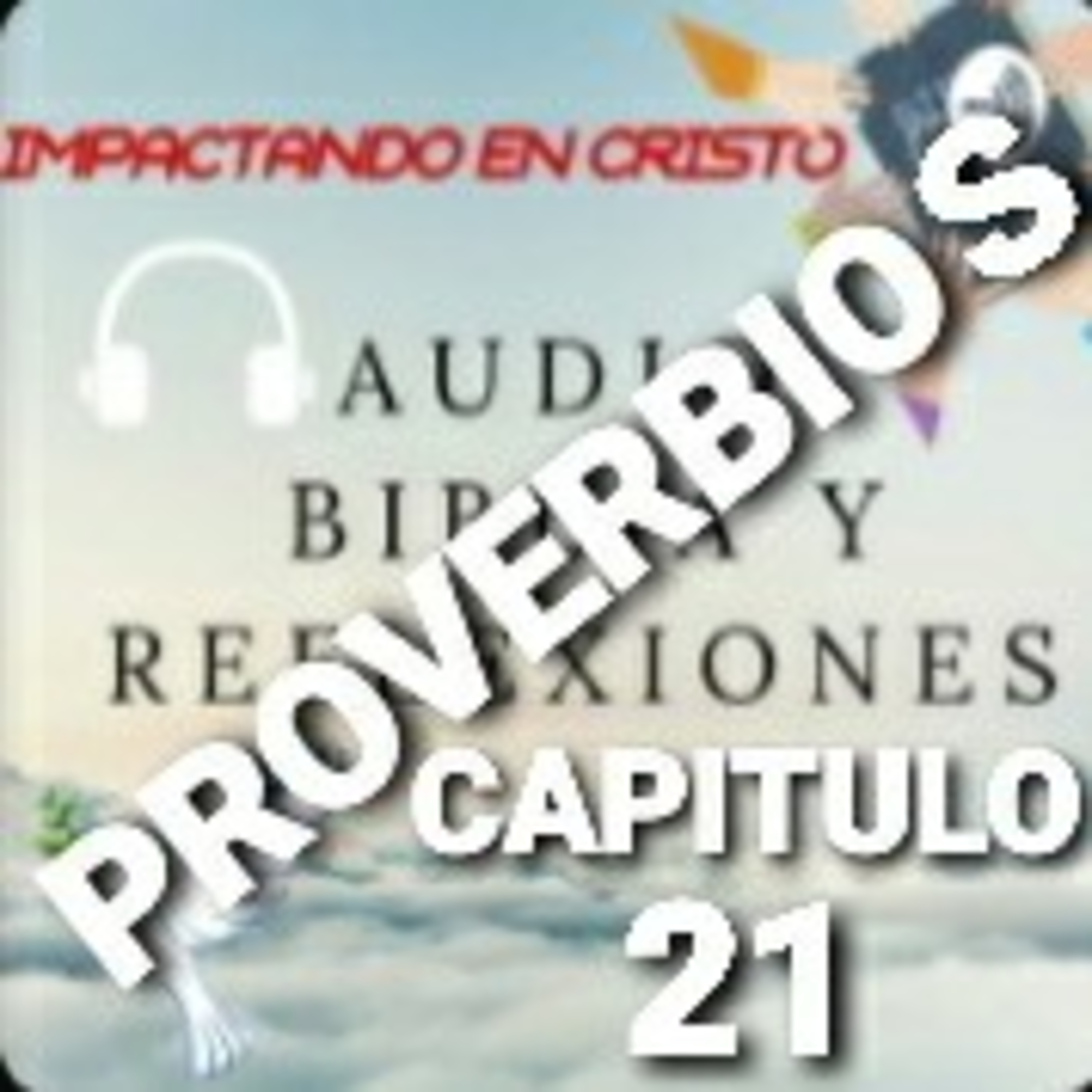 PROVERBIOS Cap.21 PROVERBIOS SOBRE LA VIDA Y LA CONDUCTA episode artwork