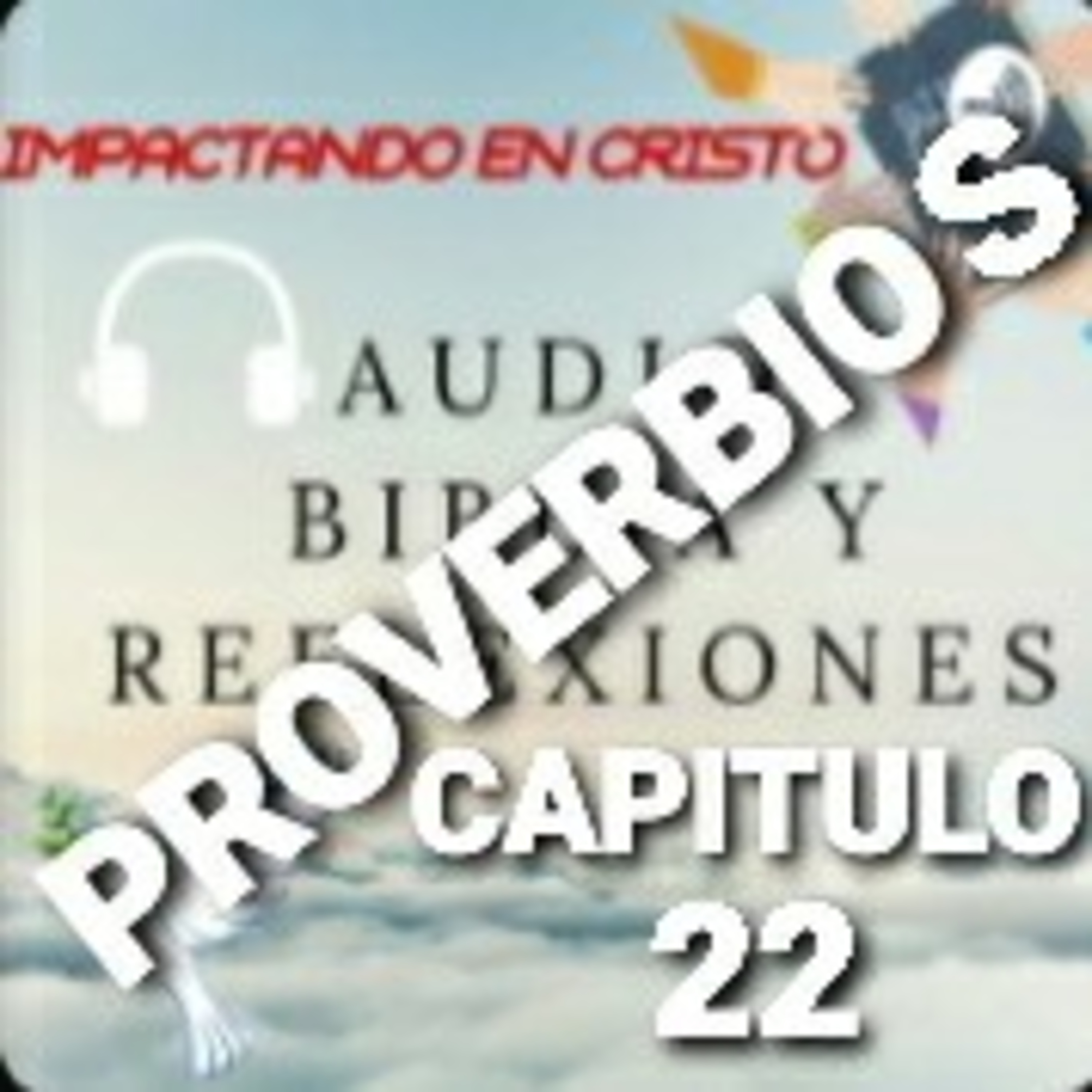 PROVERBIOS 22 PROVERBIOS SOBRE LA VIDA Y LA CONDUCTA episode artwork
