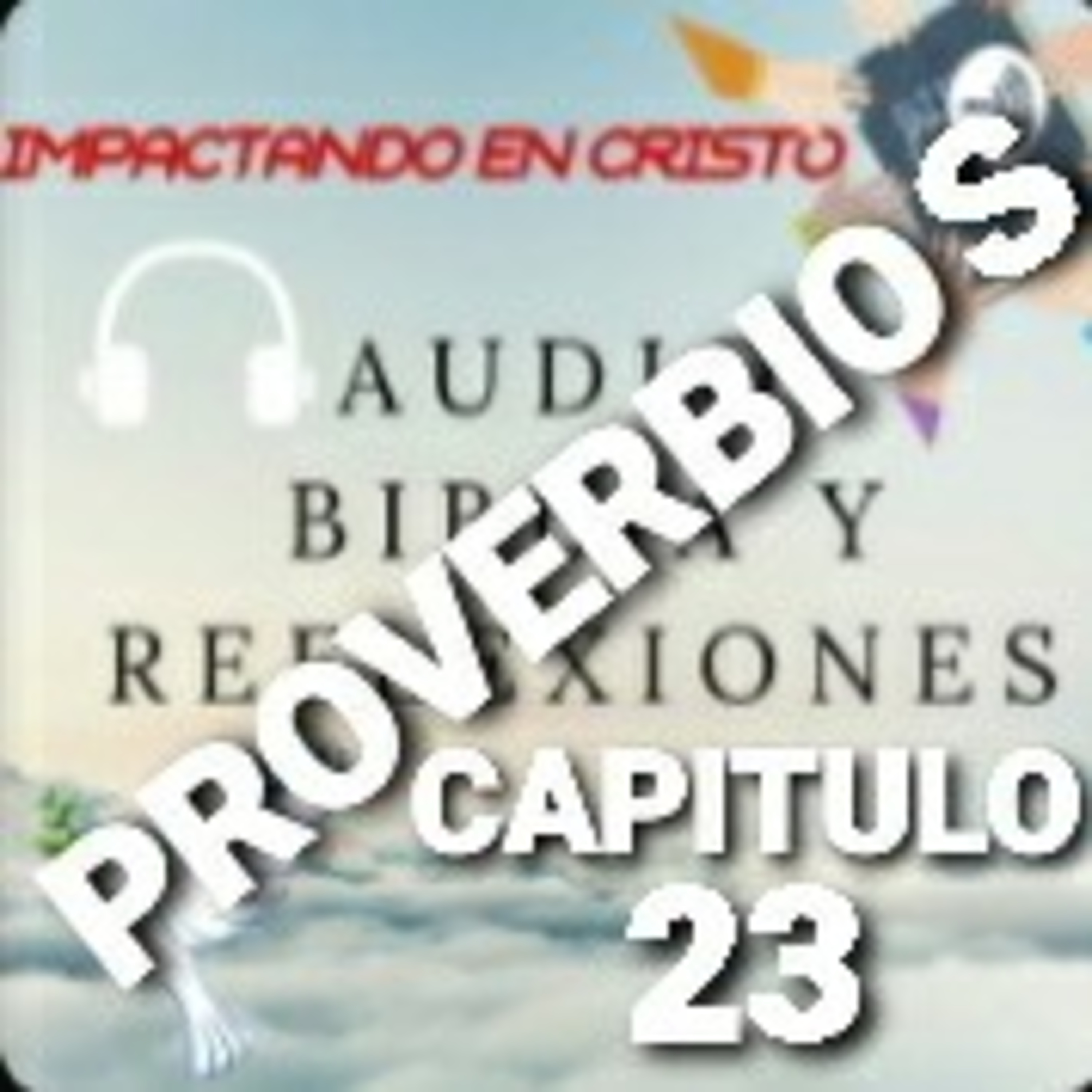 PROVERBIOS Cap.23 PROVERBIOS SOBRE LA VIDA Y LA CONDUCTA episode artwork