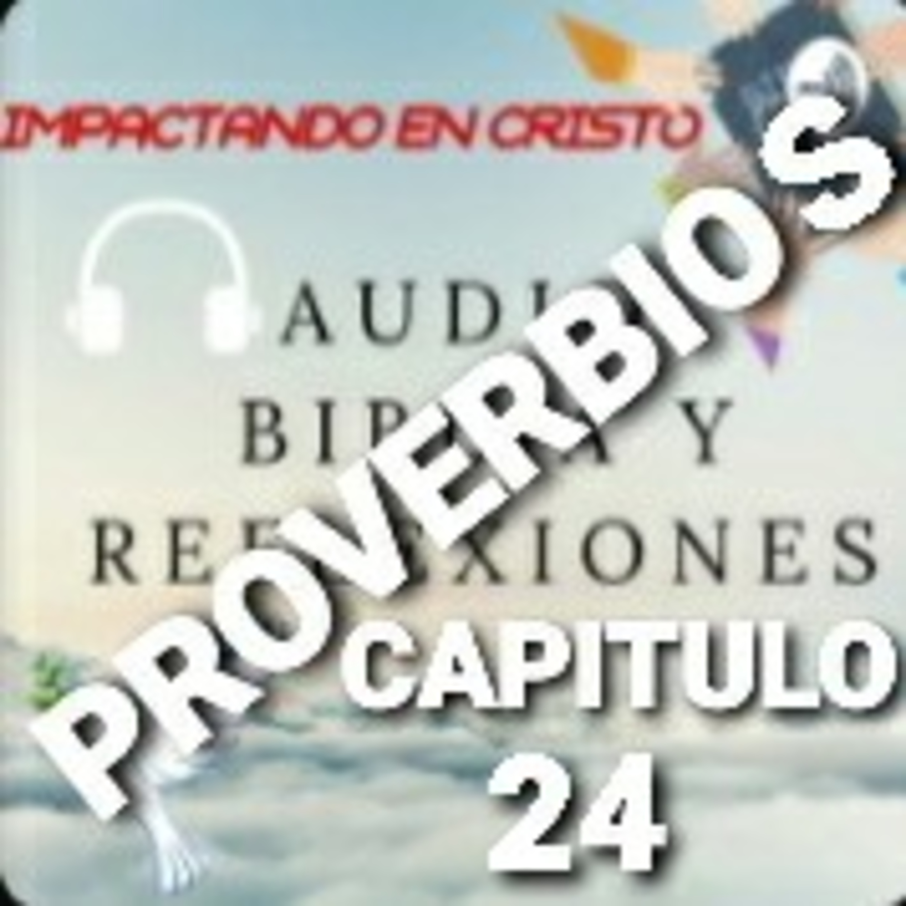 PROVERBIOS Cap.24 PROVERBIOS SOBRE LA VIDA Y LA CONDUCTA episode artwork