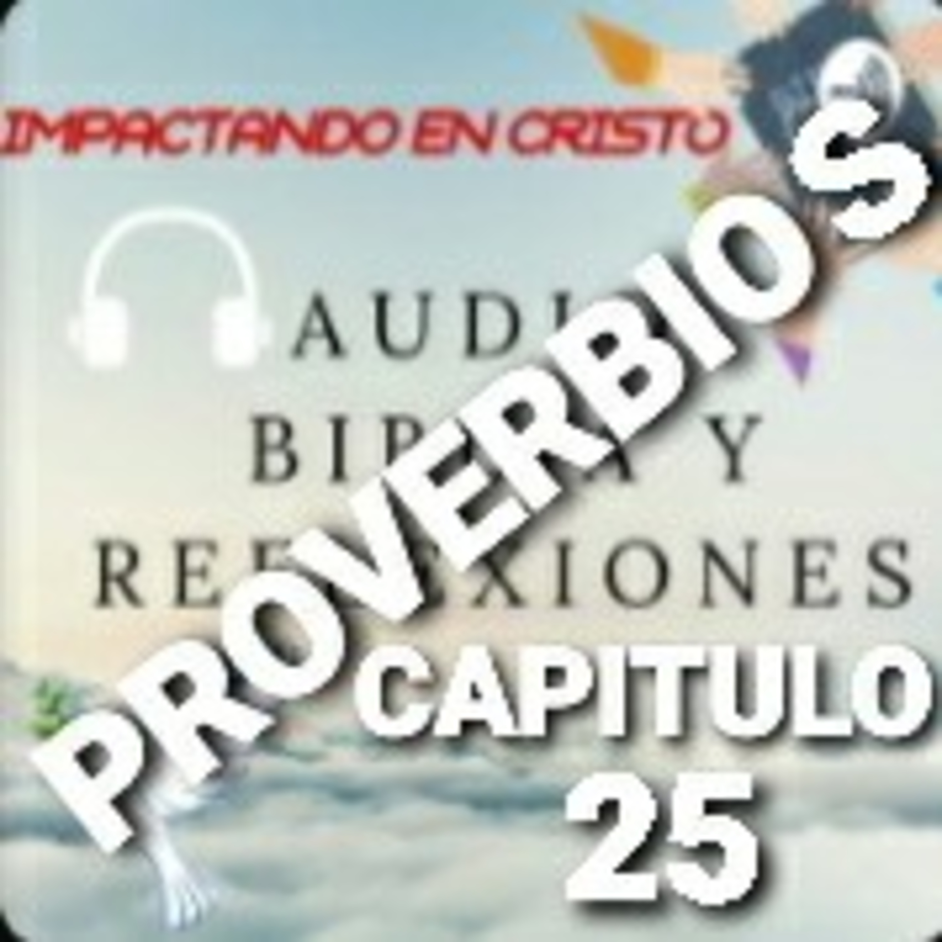 PROVERBIOS Cap.25 COMPARACIONES Y LECCIONES MORALES episode artwork