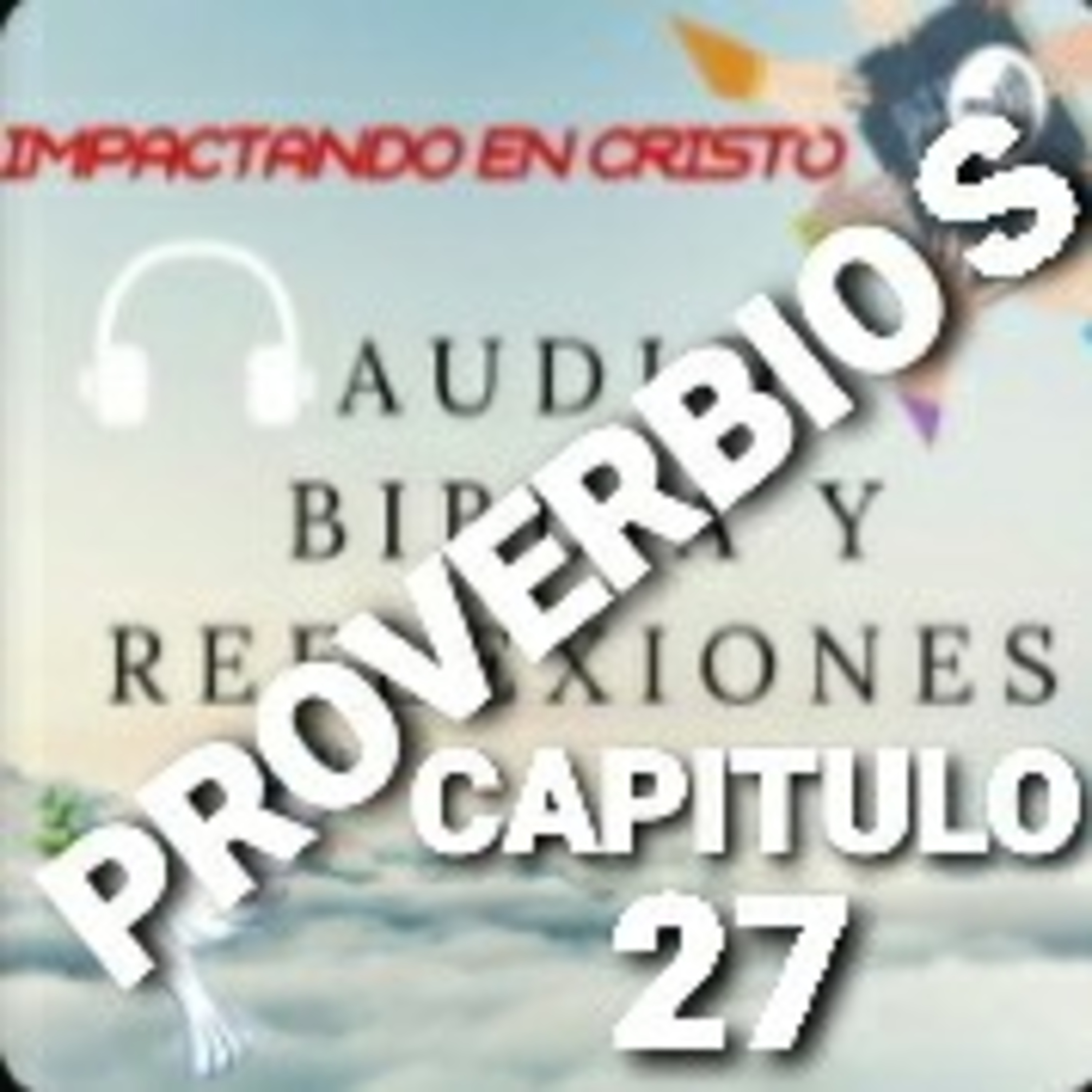 PROVERBIOS Cap.27 COMPARACIONES Y LECCIONES MORALES episode artwork