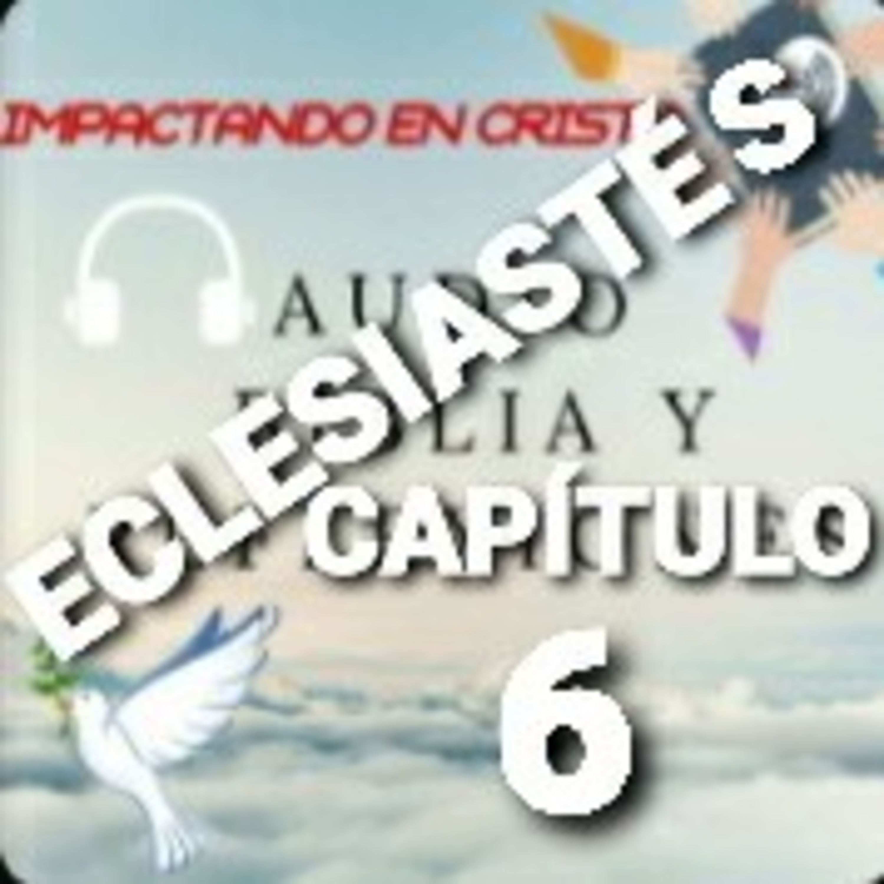 ECLESIASTÉS Cap.6 LA VANIDAD DE LA VIDA episode artwork